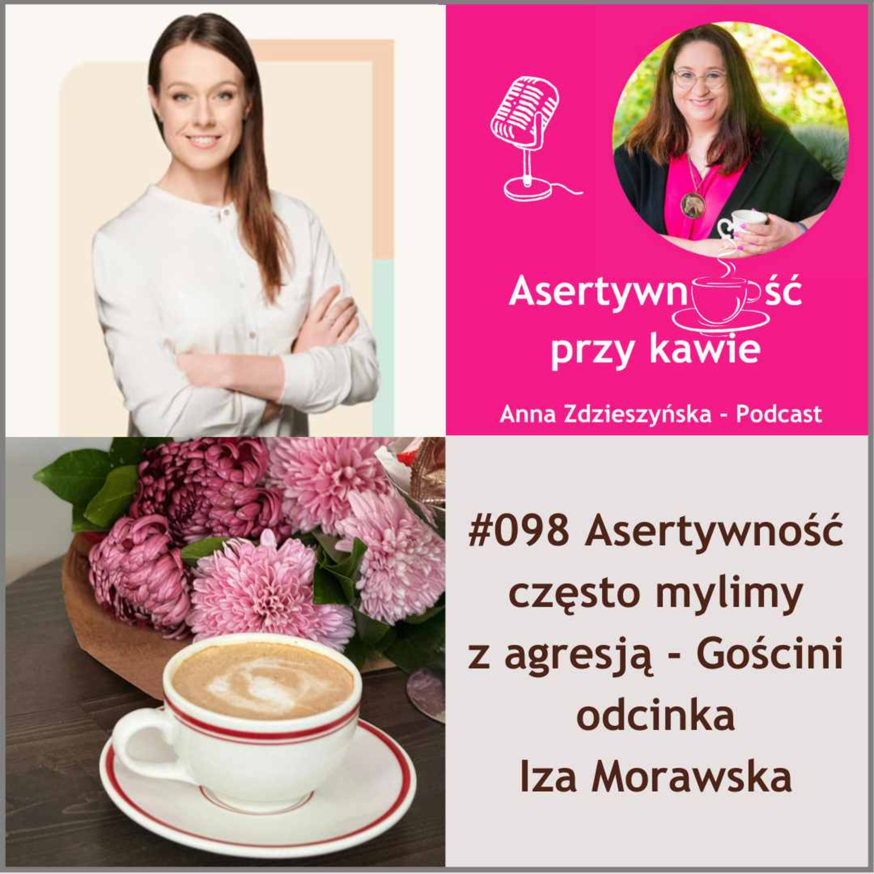 #098 Asertywność często mylimy z agresją - Gościni odcinka Iza Morawska episode artwork