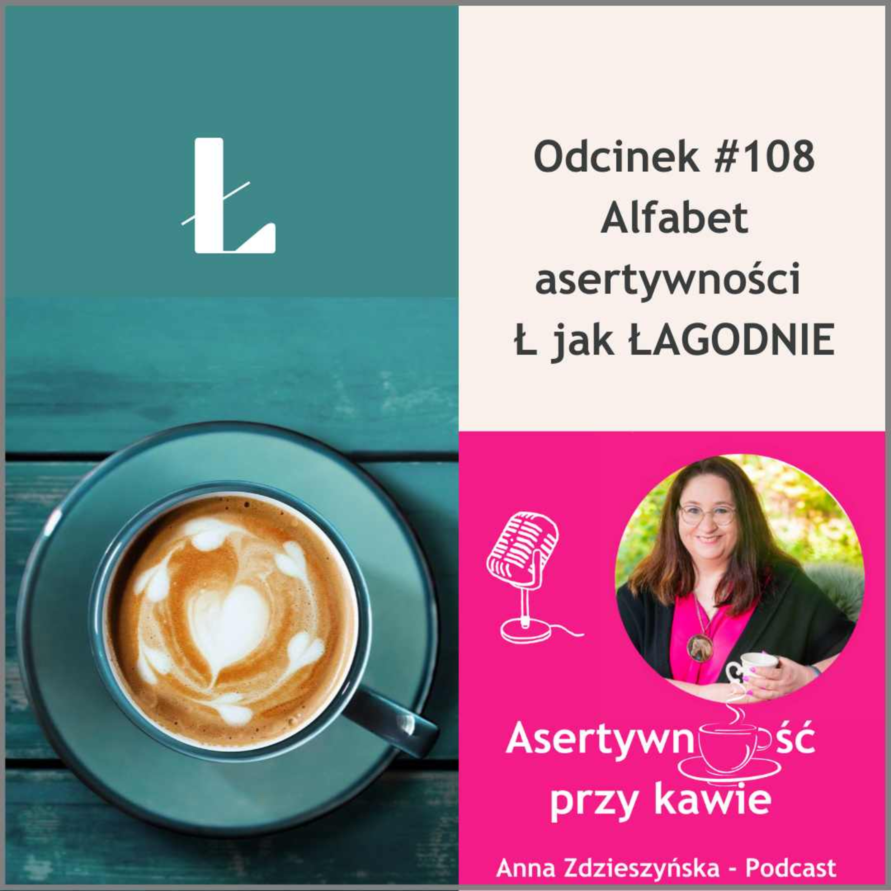#108 Alfabet asertywności Ł jak Łagodnie episode artwork