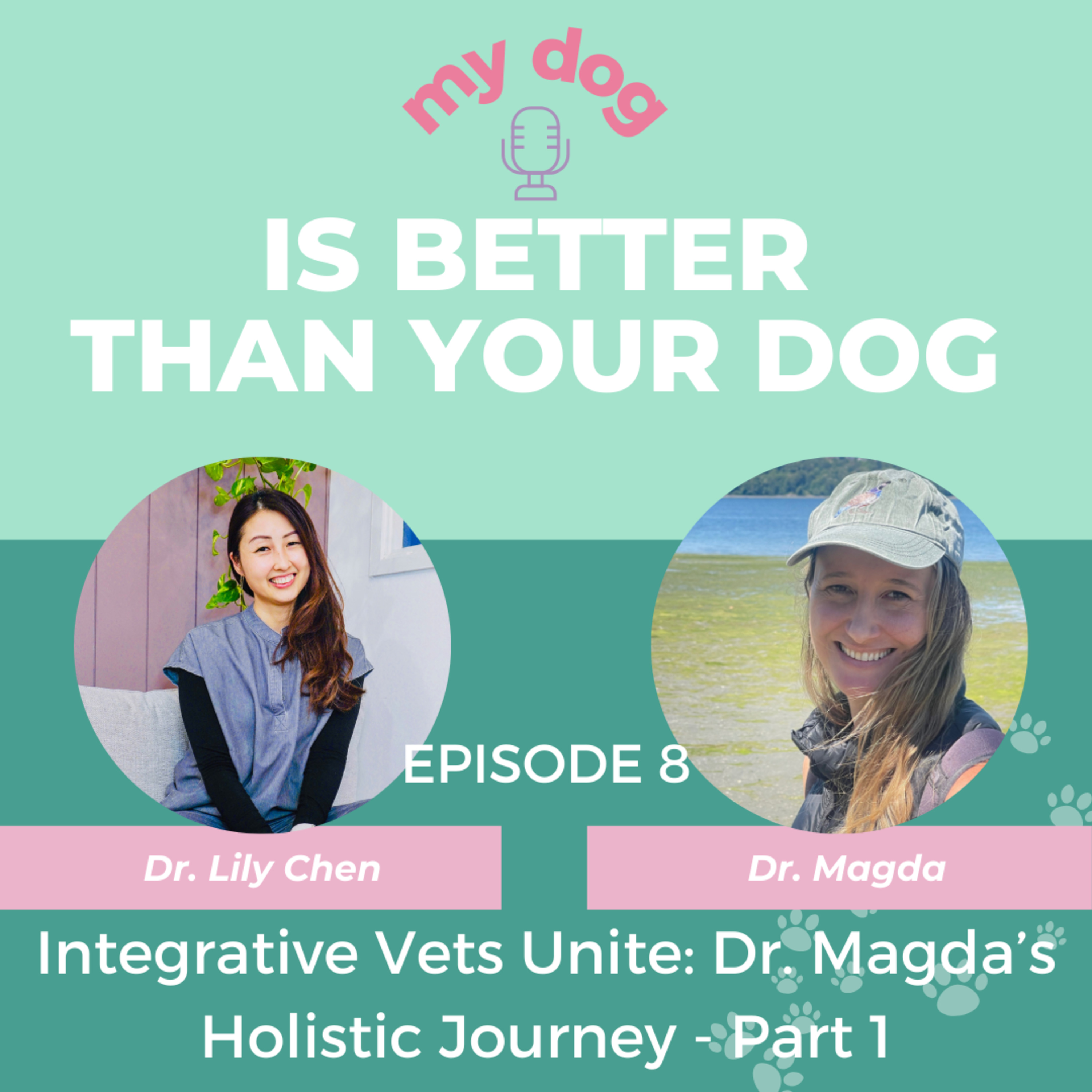 Episode 8: Integrative Vets Unite: Dr. Magda’s Holistic Journey - Part 1