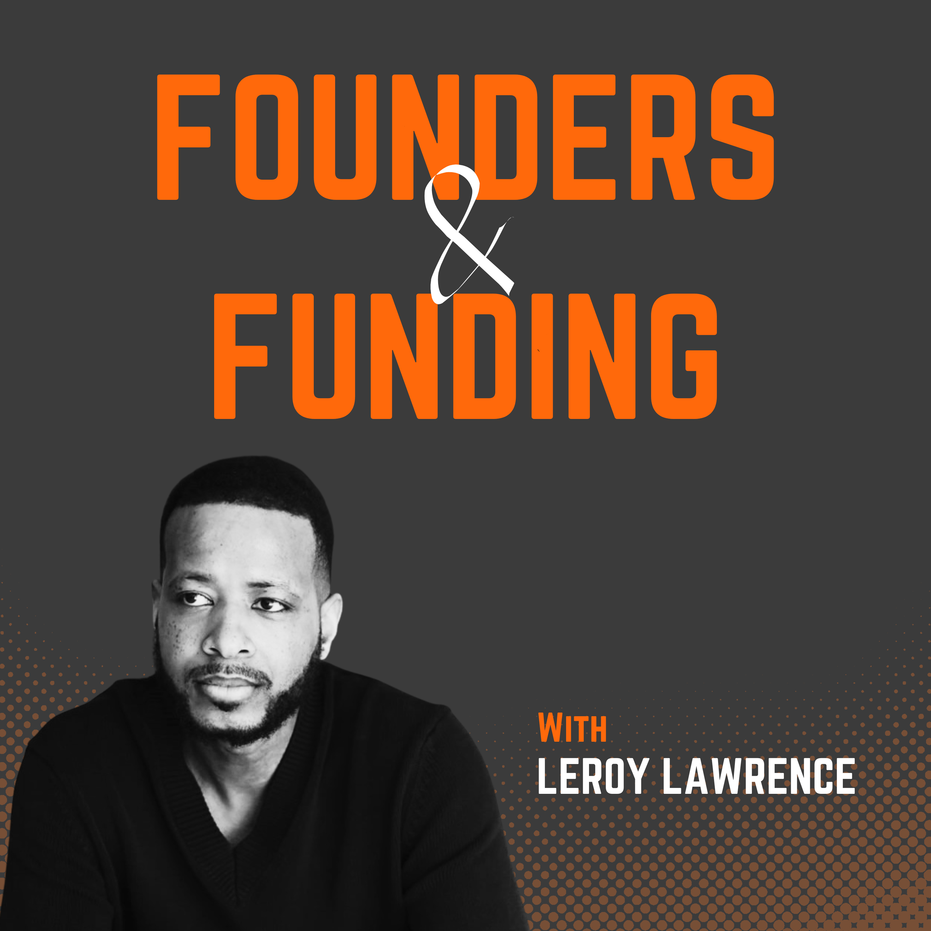 Ep 7 - Leroy Lawrence - Founder & CEO of Pigee