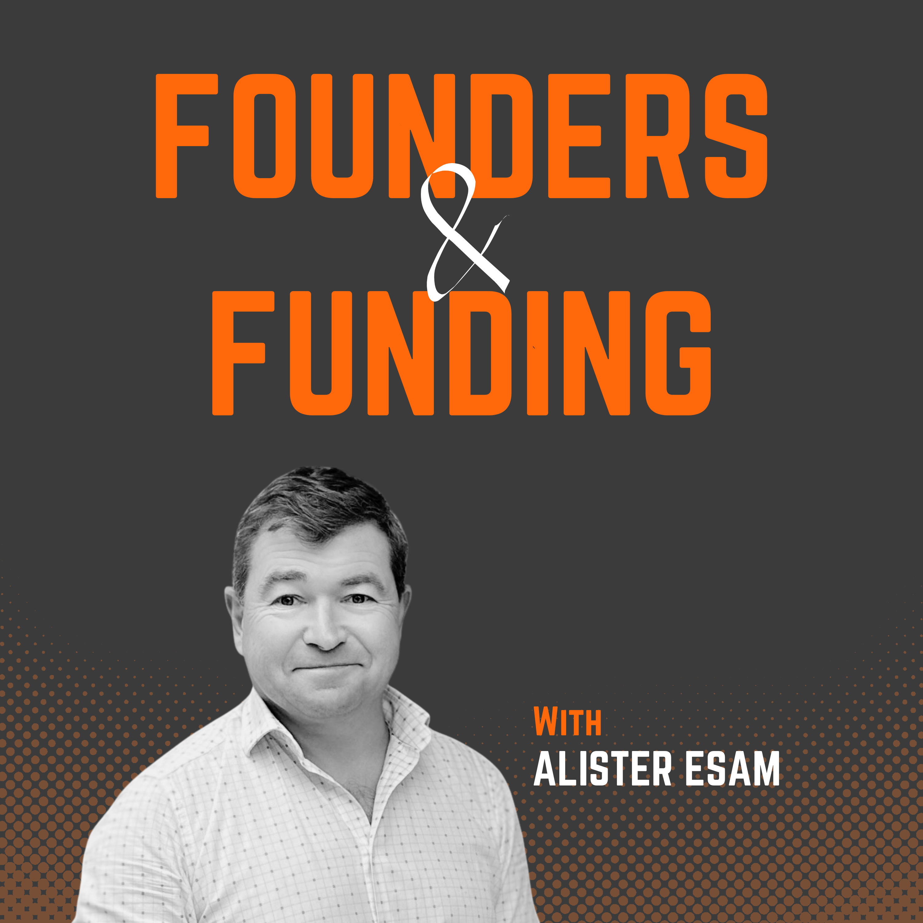 Ep 16 - Alister Esam - Angel Investor and Founder of Angel6