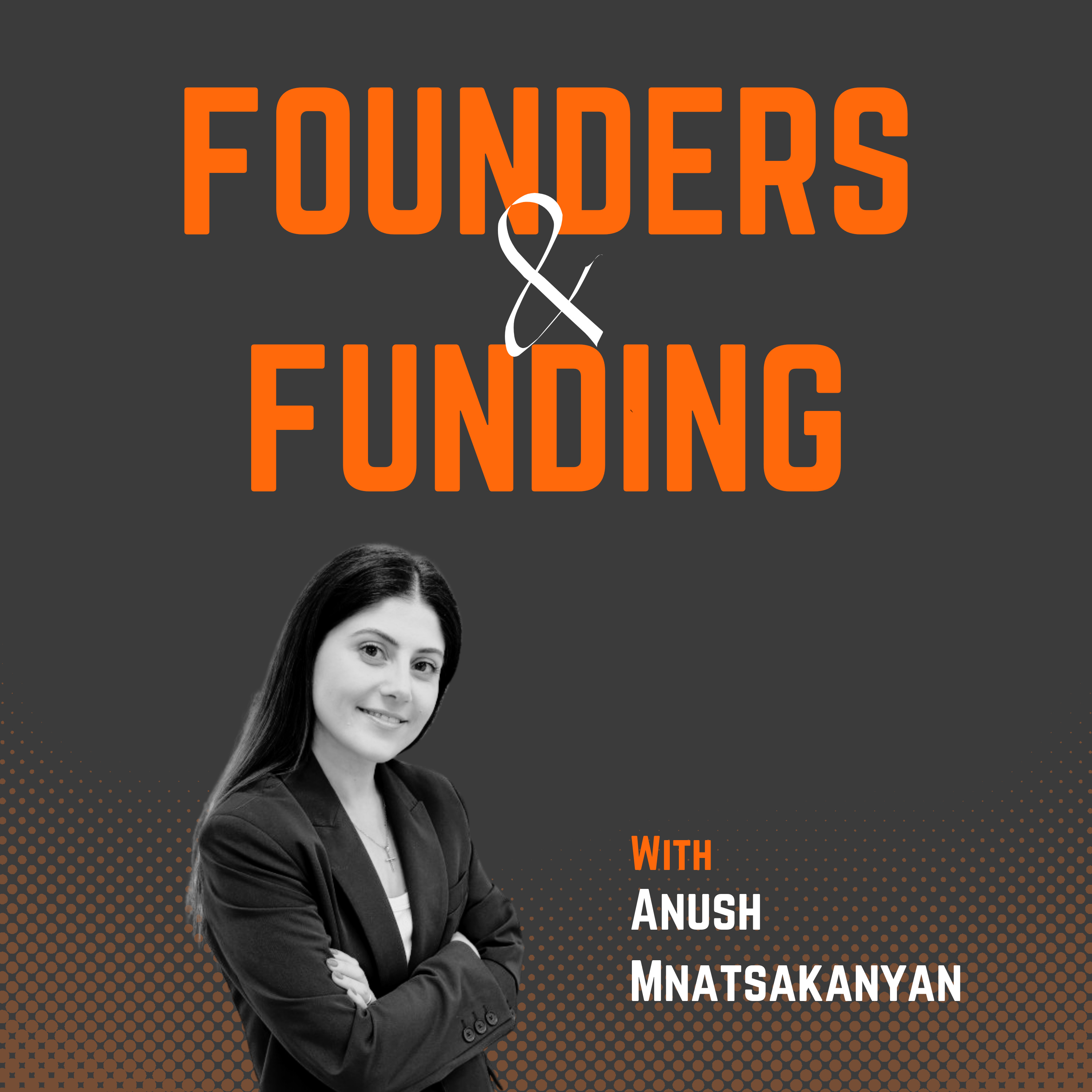 Ep 39 - Anush Mnatsakanyan - Co founder & CEO of Burnwe
