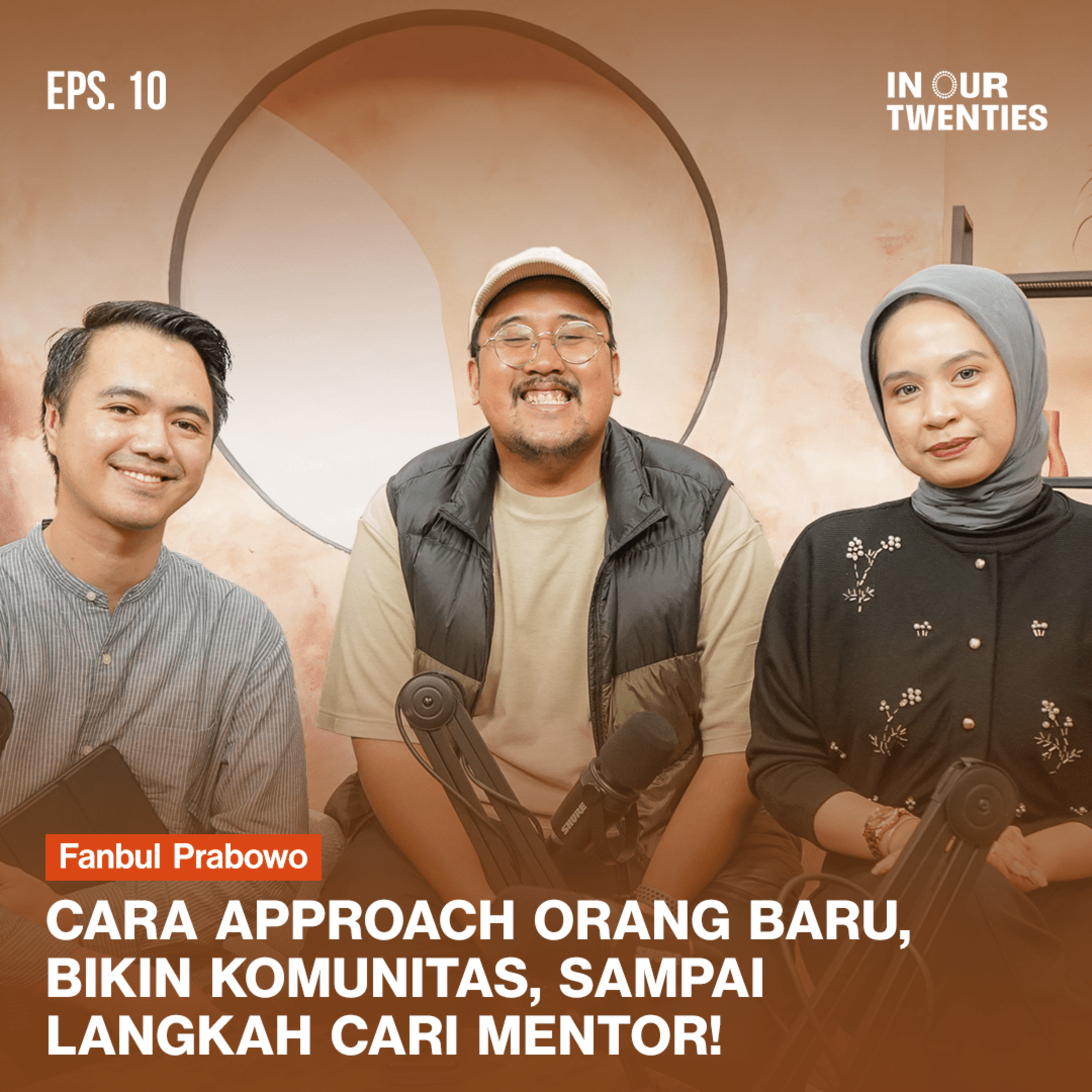 Episode 10: Cara Ketemu Mentor dan Networking yang Meaningful buat Karier di Umur 20-an ft. Fanbul