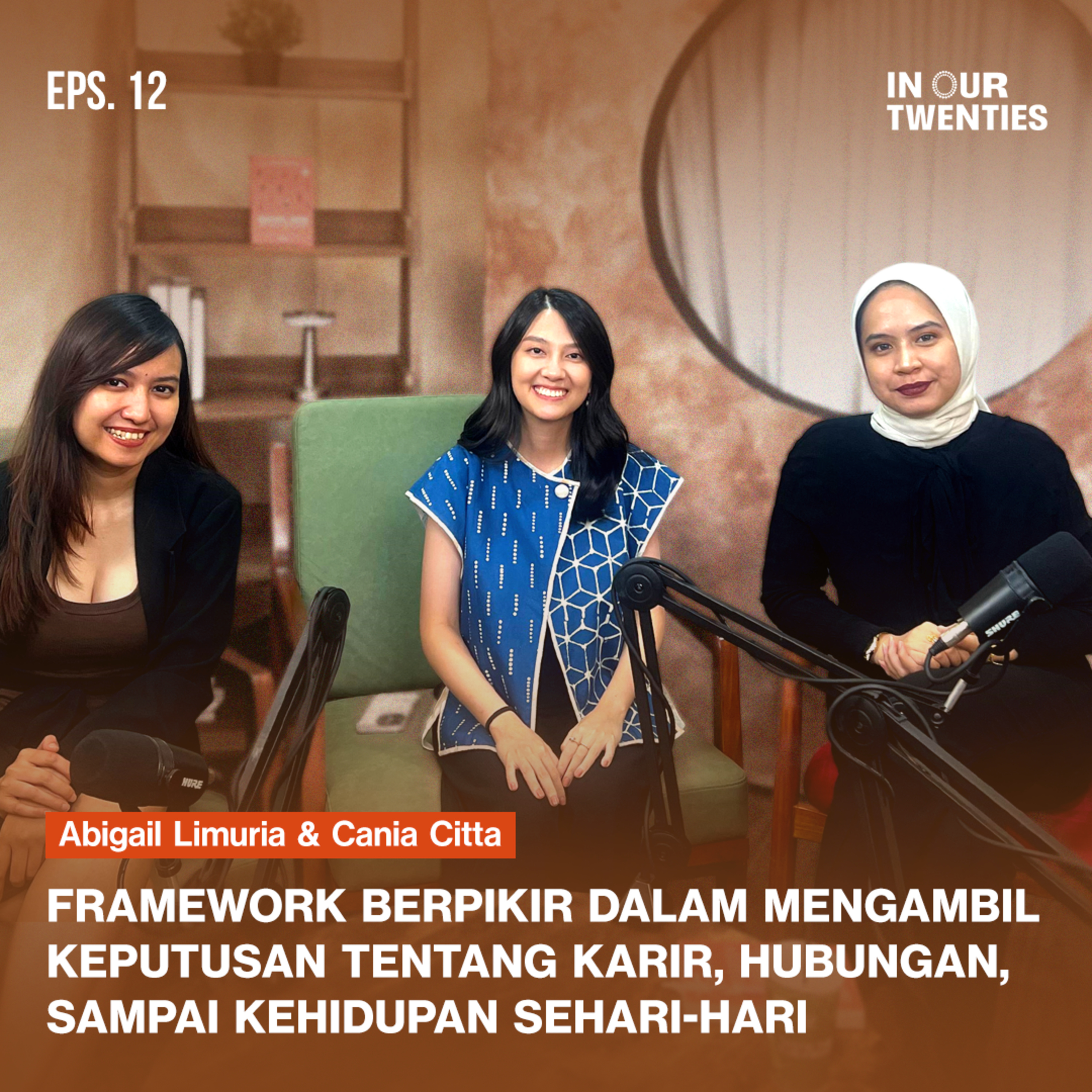 Episode 12: Cara Berprikir Kritis Dalam Membuat Keputusan di Umur 20-an ft. Abigail Limuria & Cania Citta