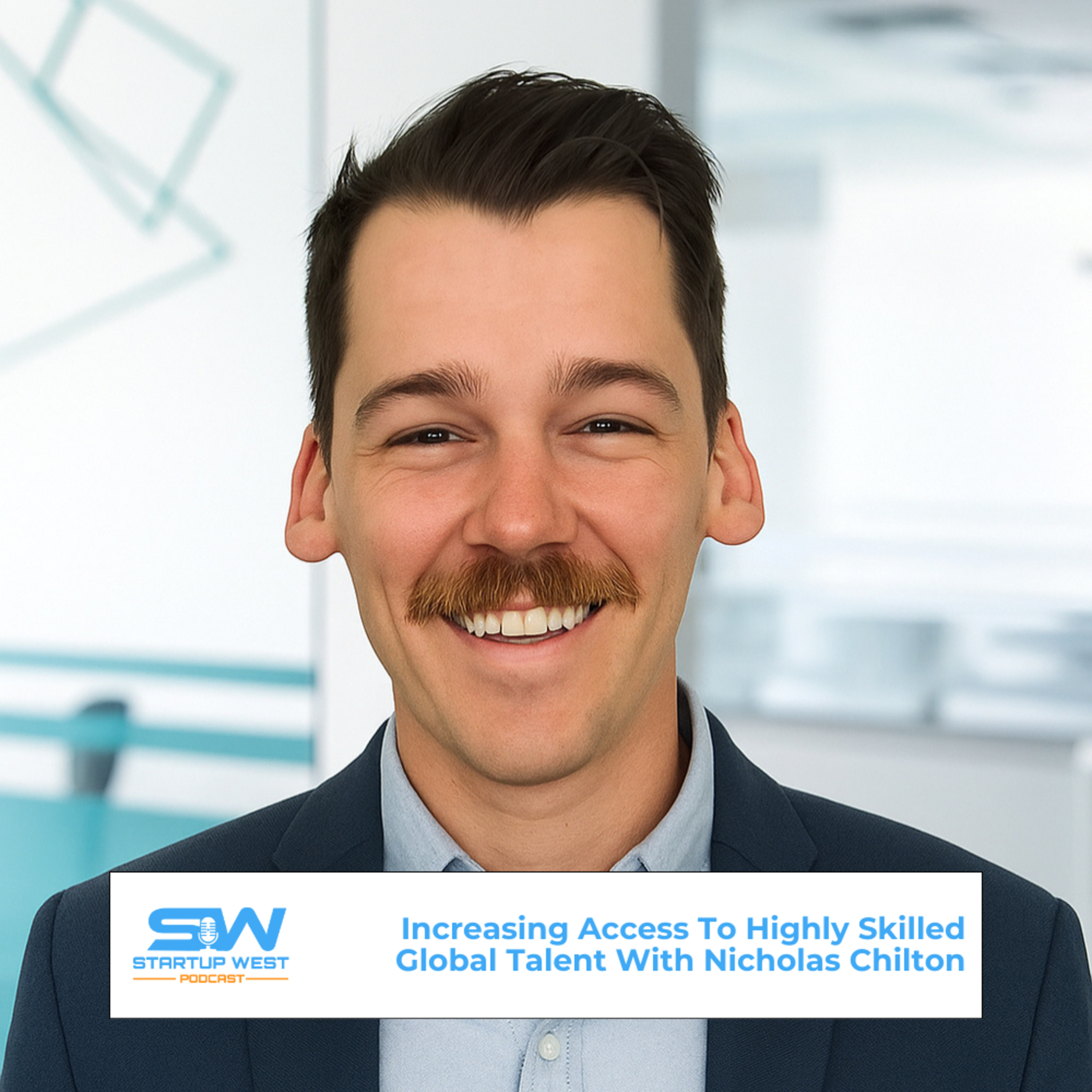 117. Increasing Access To Highly Skilled Global Talent With Nicholas Chilton