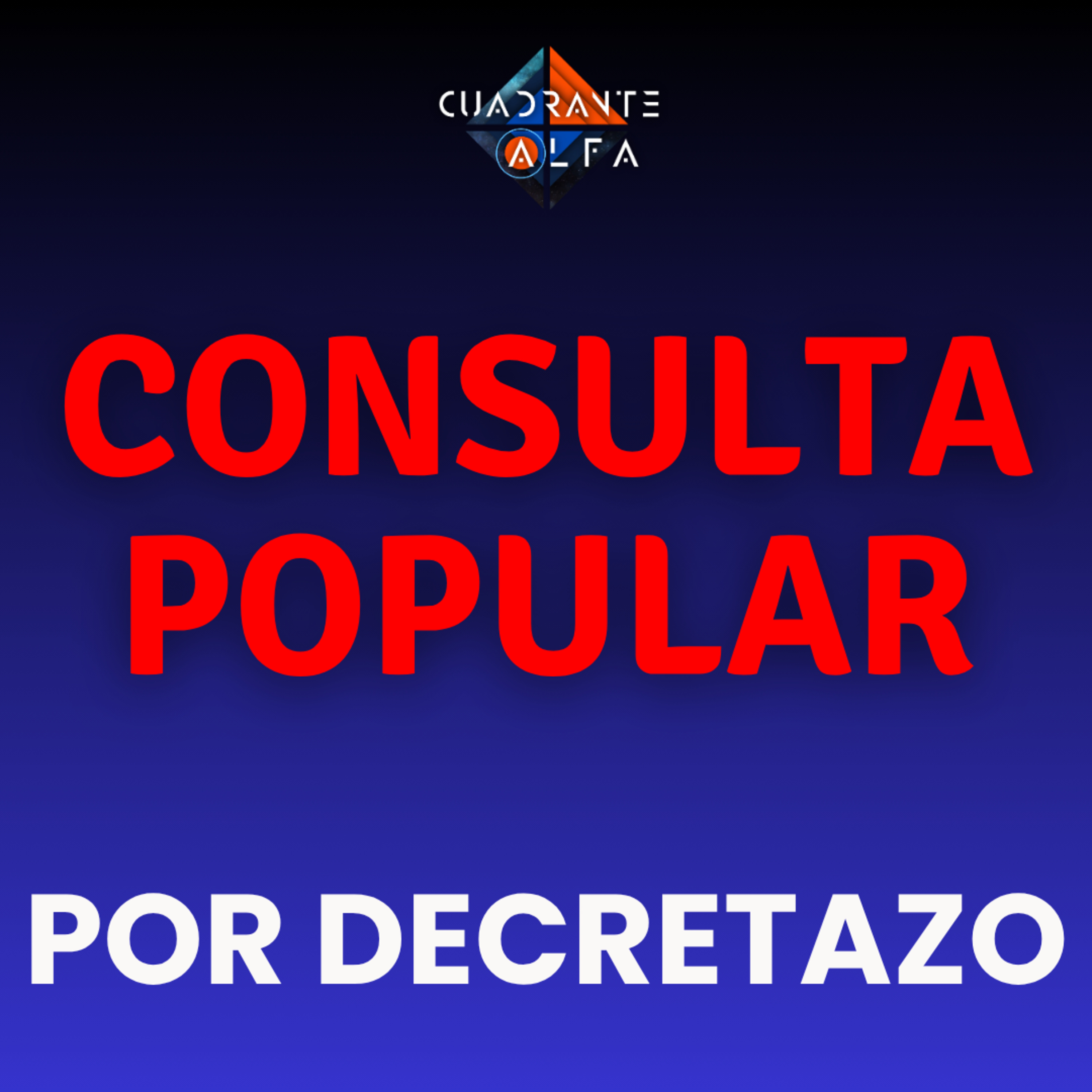 Consulta Popular Por Decretazo ¿Mecanismo Valido? episode artwork