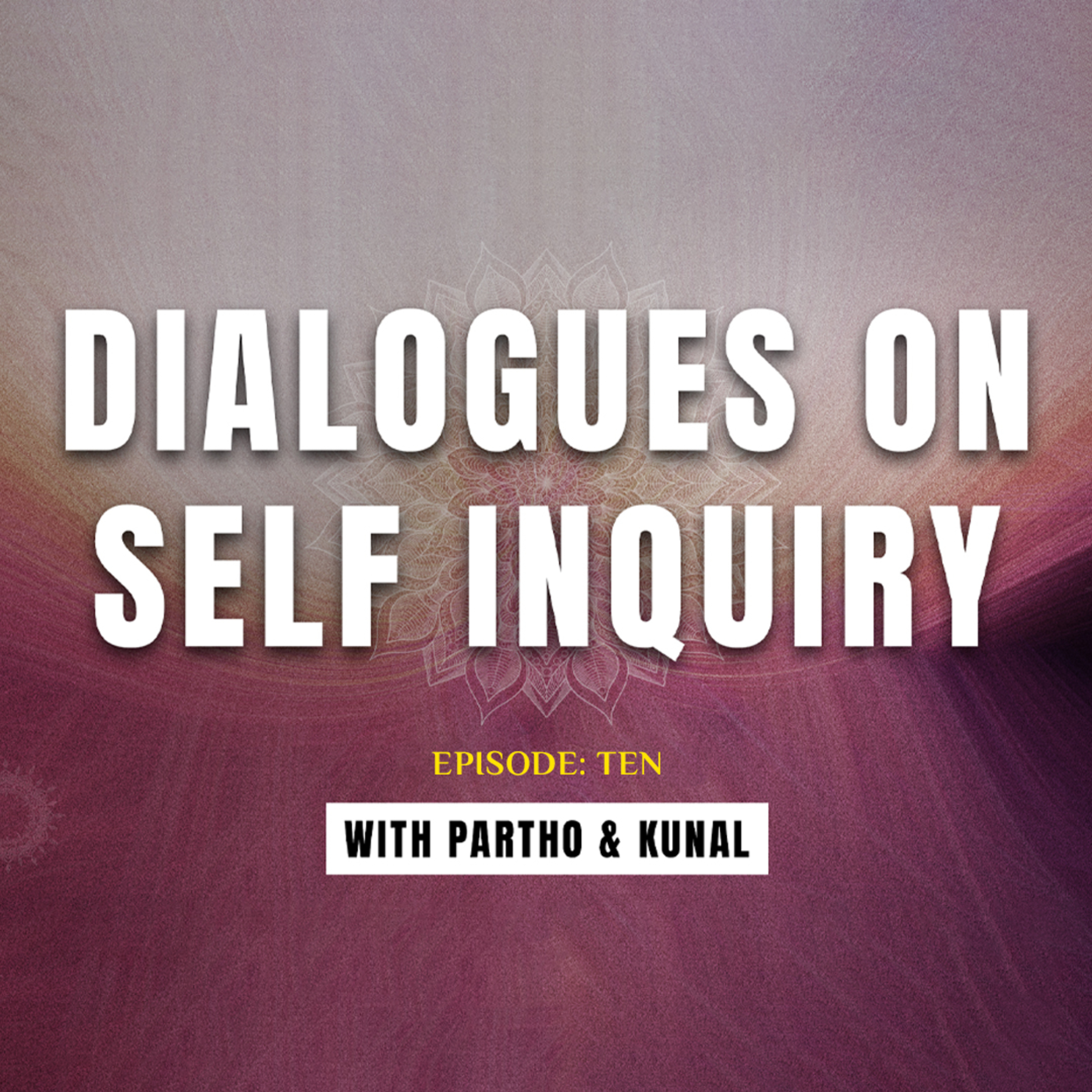 Self Inquiry with Partho and Kunal
