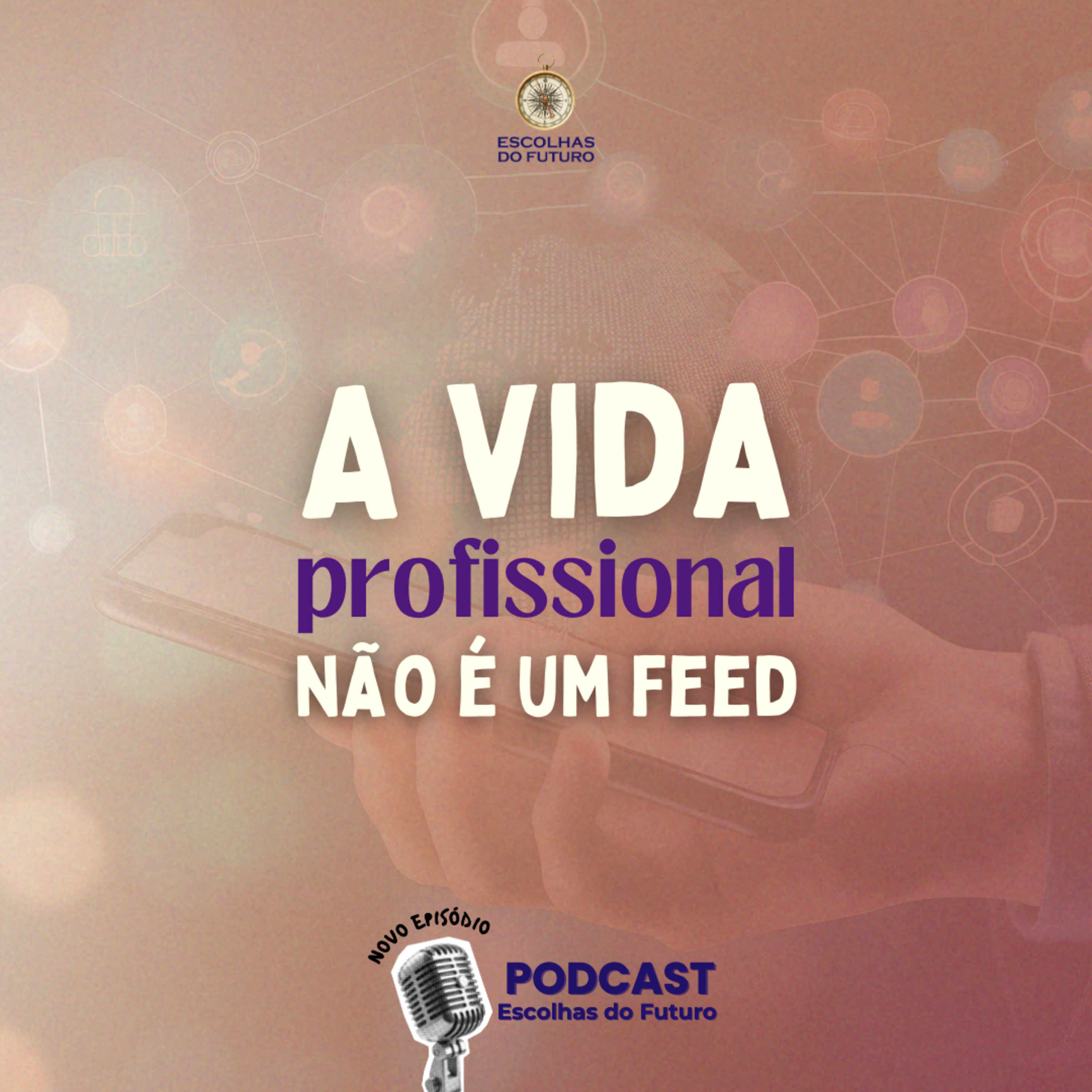 #6 Aprendendo a Escolher a Profissão: A vida Profissional não é um Feed episode artwork