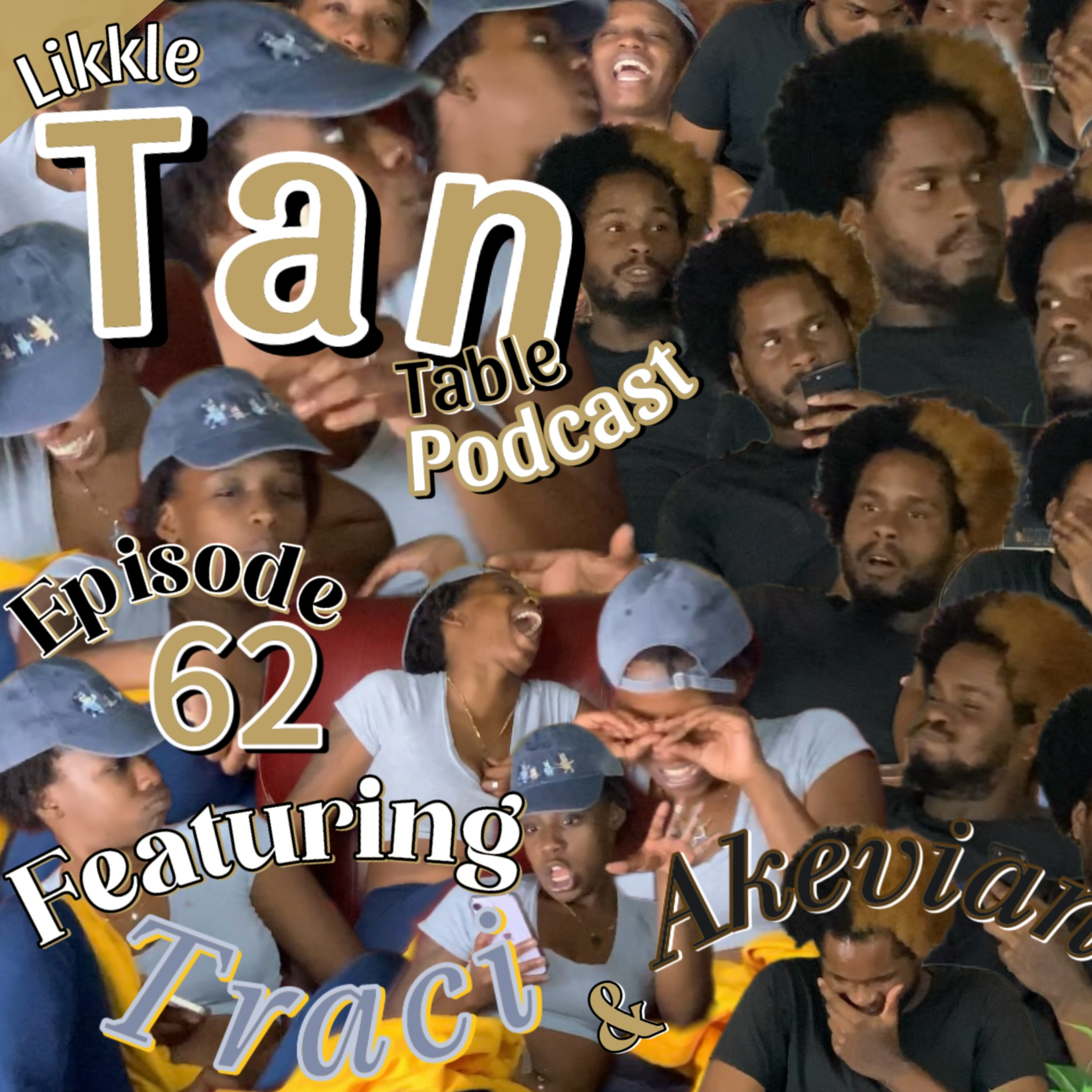 Likkle Tan Table Podcast Episode 62 Featuring Traci & Akevian episode artwork