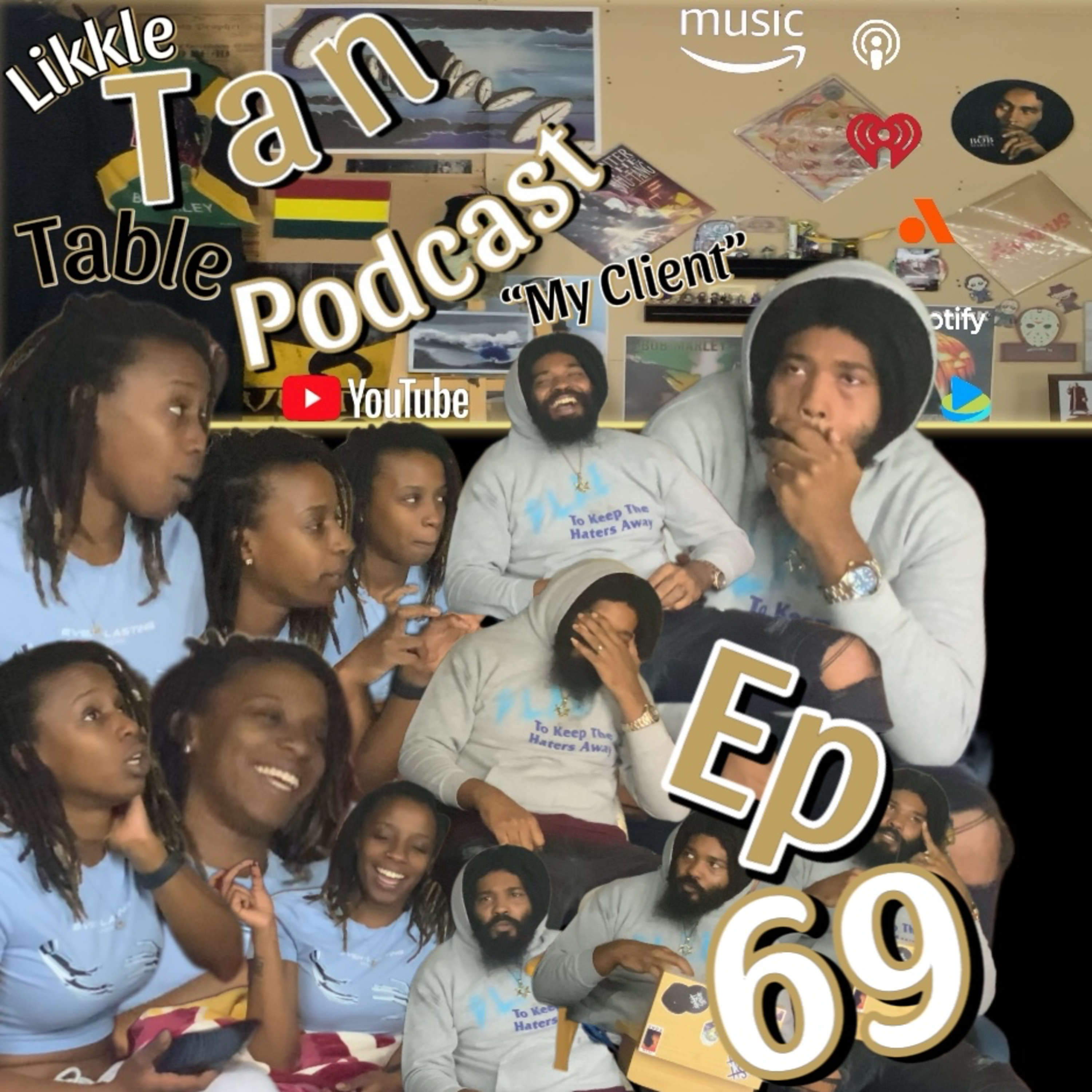 Likkle Tan Table Podcast Episode 69 "My Client" episode artwork