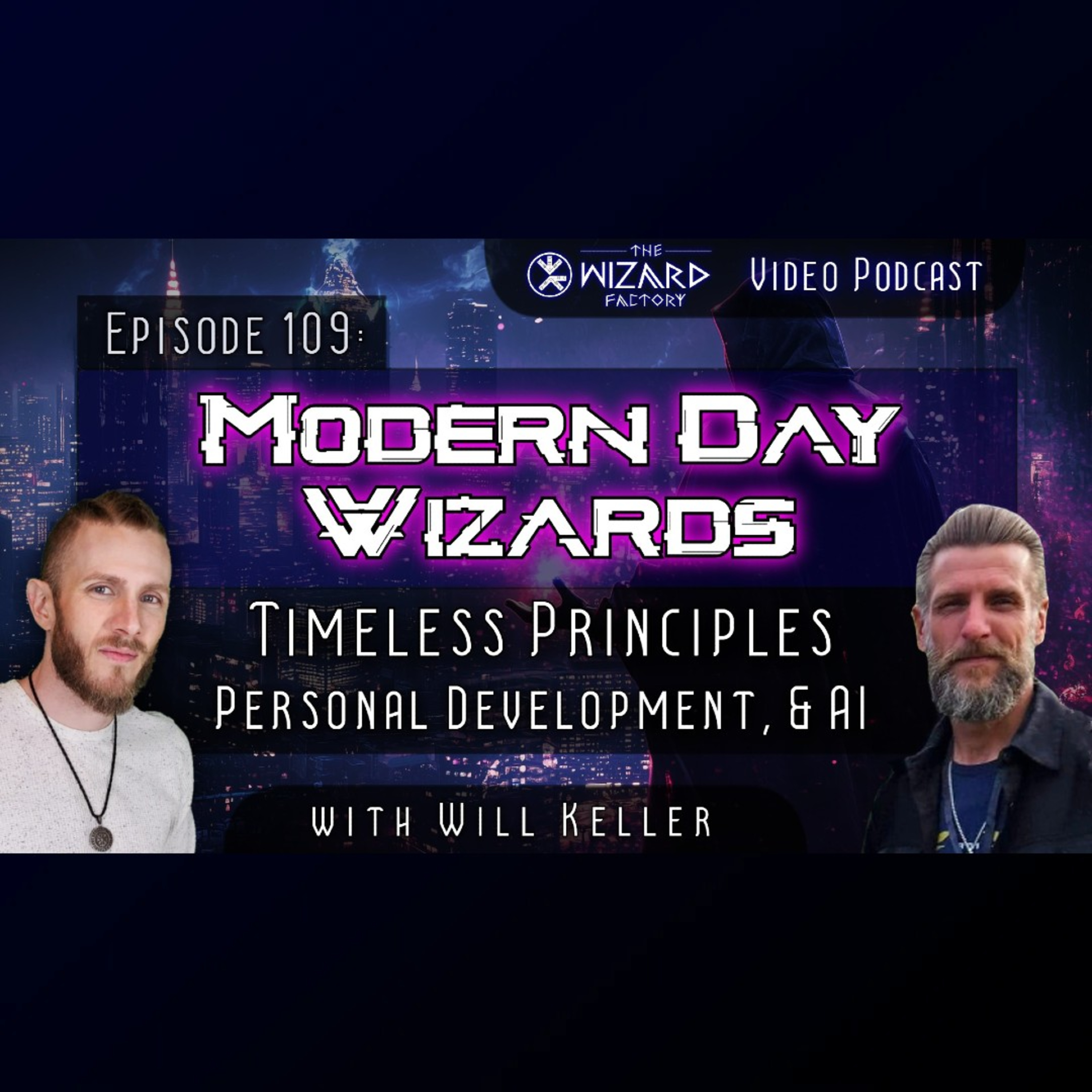 "Modern Day Wizards - Timeless Principles, Personal Development, & AI" // Podcast #109