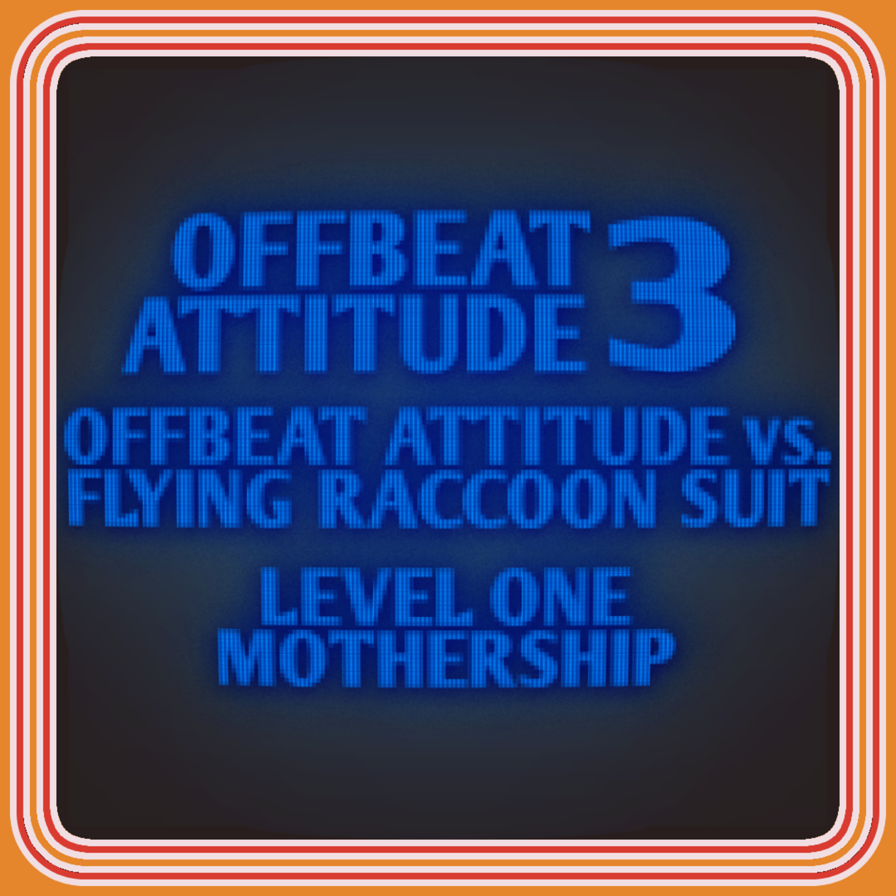 Offbeat Attitude vs. Flying Raccoon Suit - Level One: Mothership
