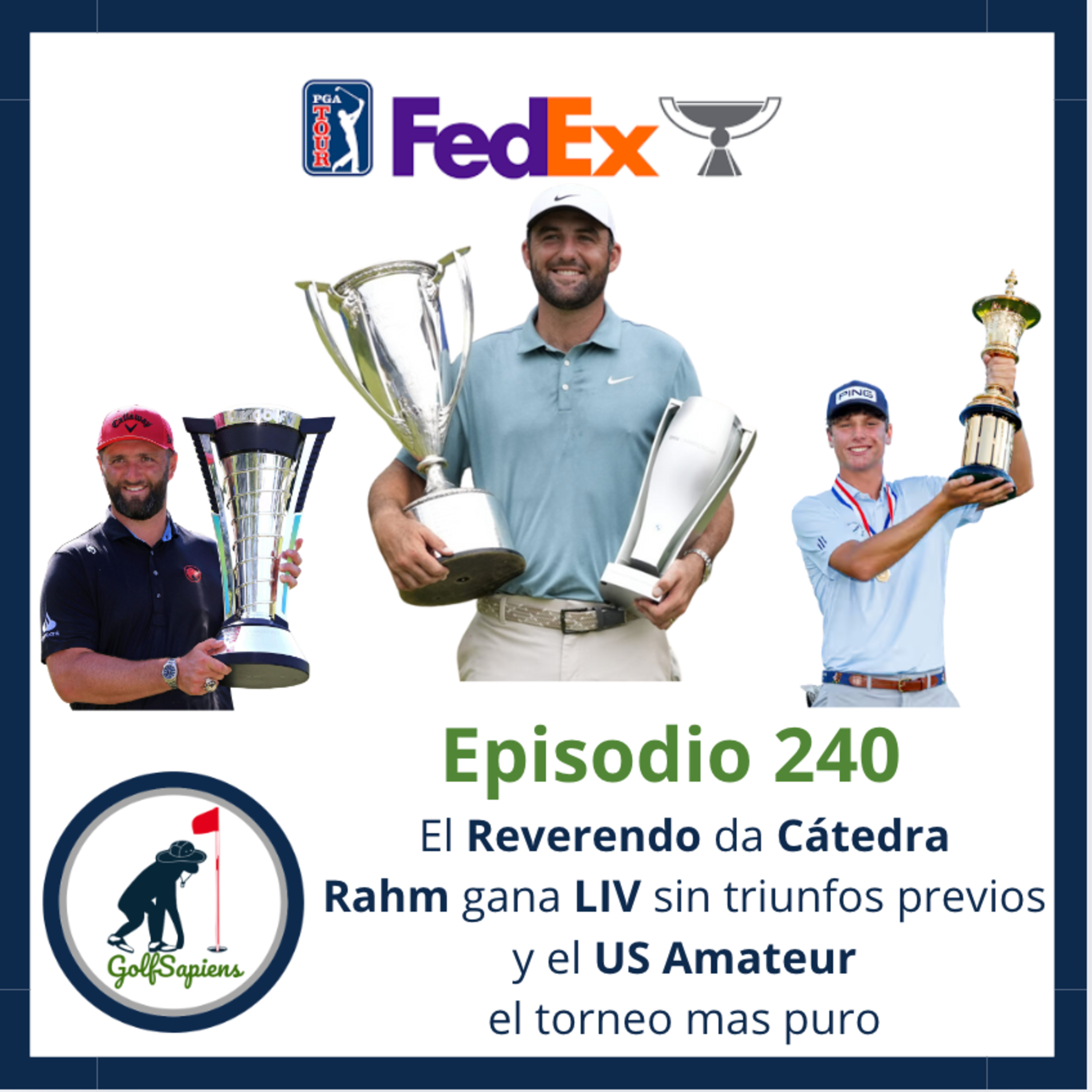 Ep 240 El Reverendo da Cátedra Rahm gana LIV sin triunfos previos y el US Amateur el torneo mas puro episode artwork