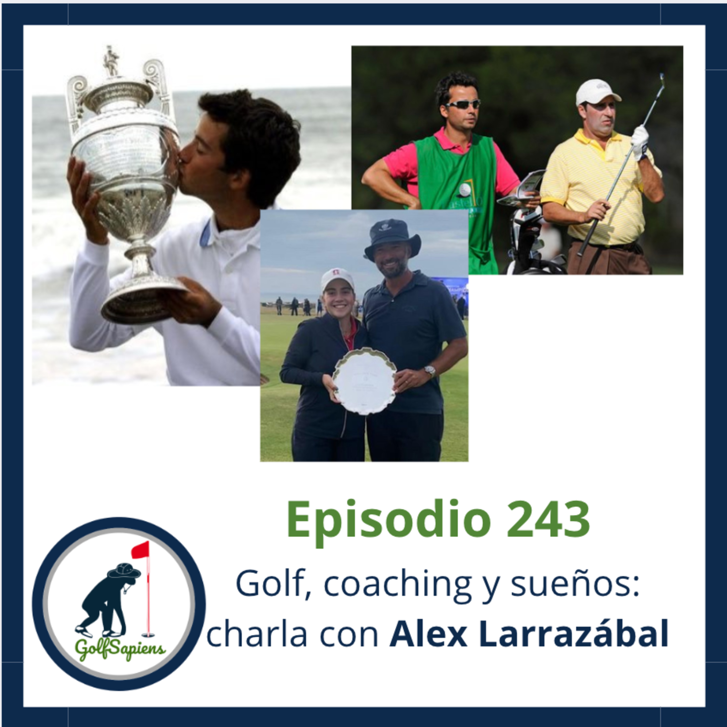 Ep 243 Golf, coaching y sueños: charla con Alex Larrazábal episode artwork