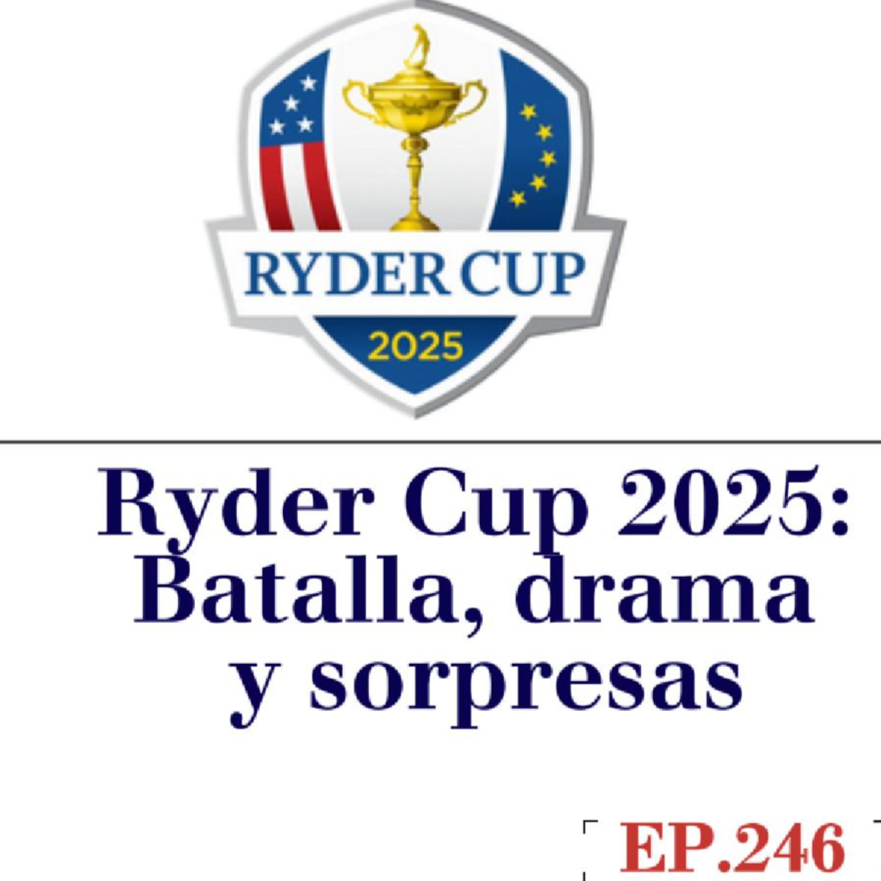 Ep 246 Ryder Cup 2025: drama, risas y el mejor recap en español episode artwork