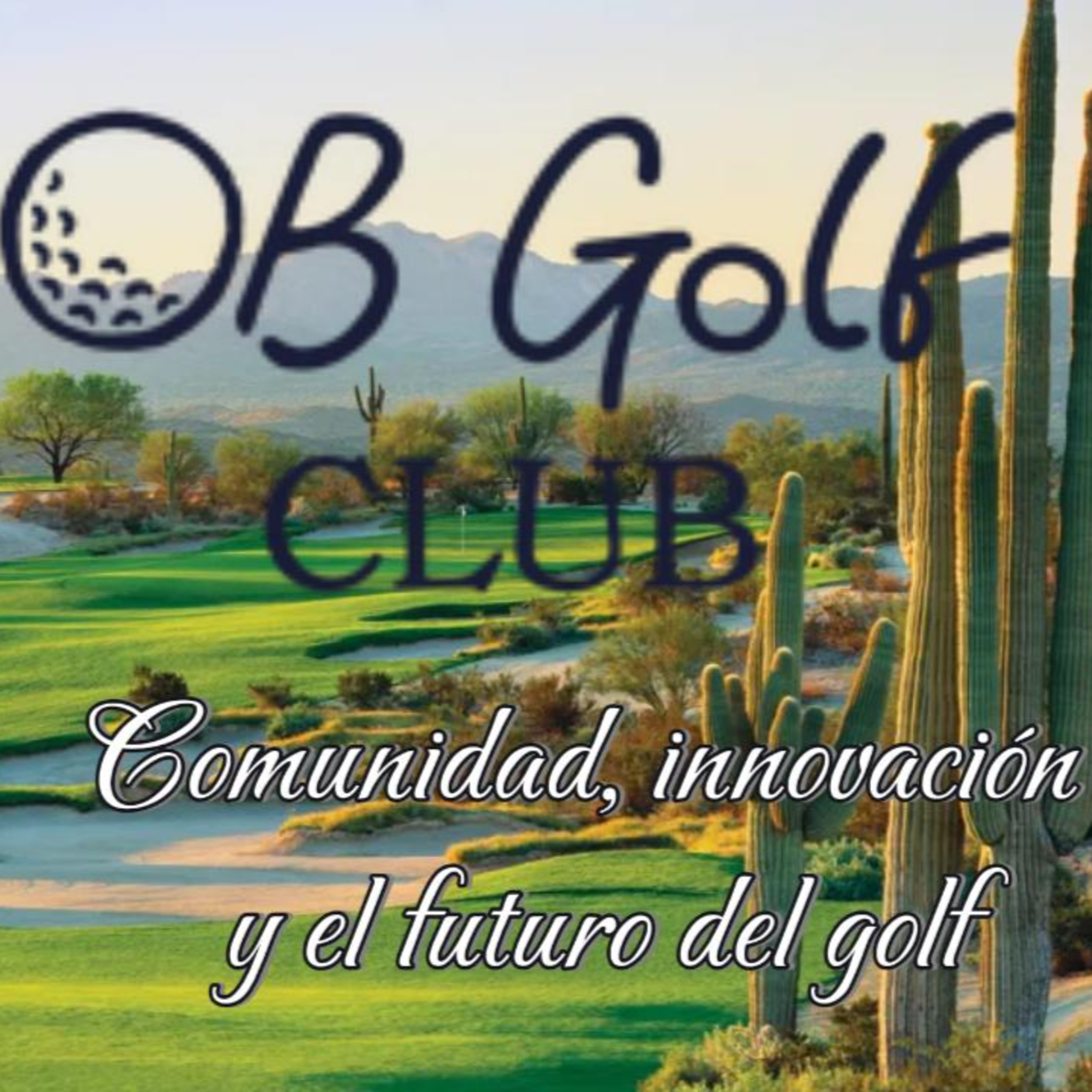 Ep 252 OB Golf Club: comunidad, innovación y el futuro del golf episode artwork