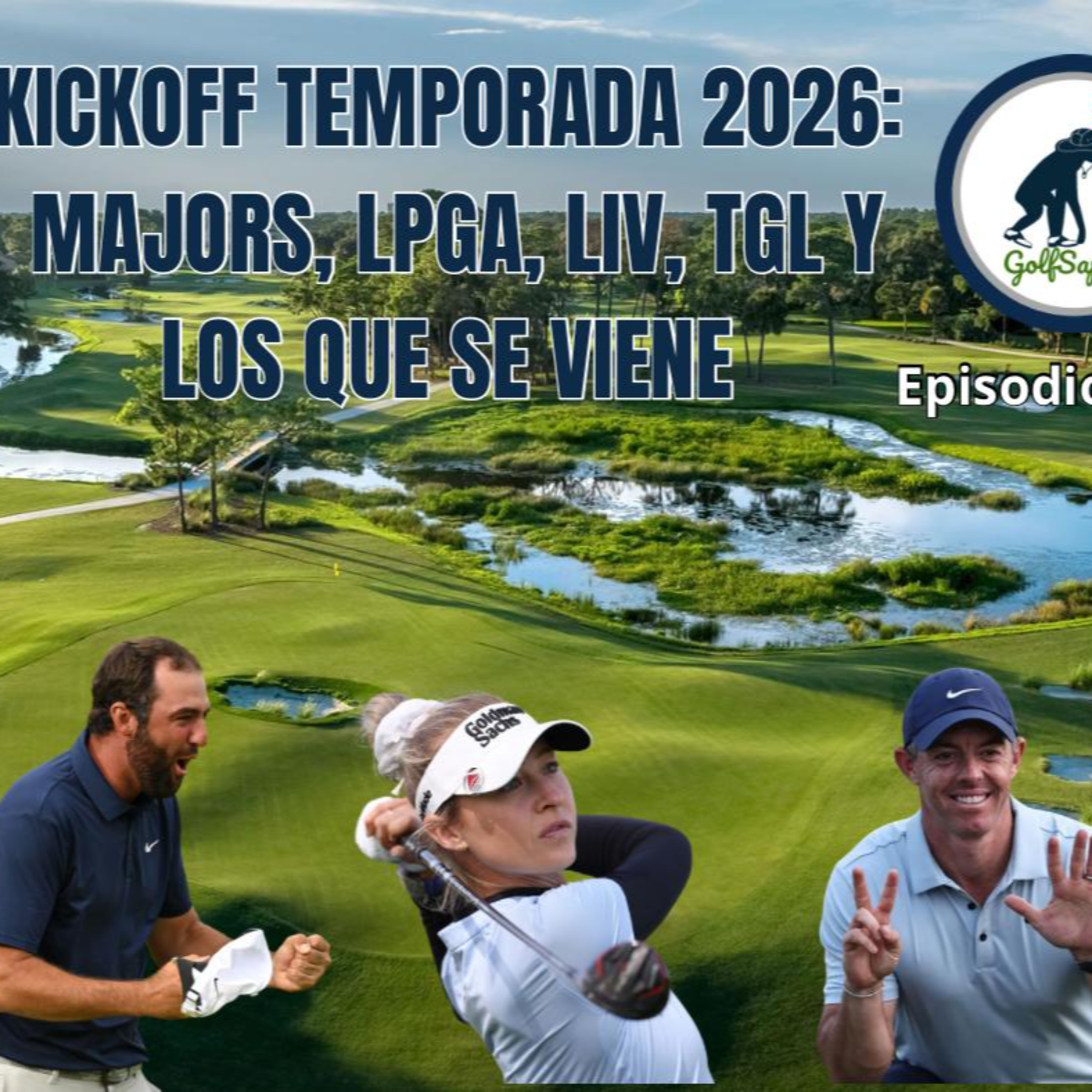 Ep 256 Kickoff Temporada 2026: Majors, LPGA, LIV, TGL y lo que se viene episode artwork