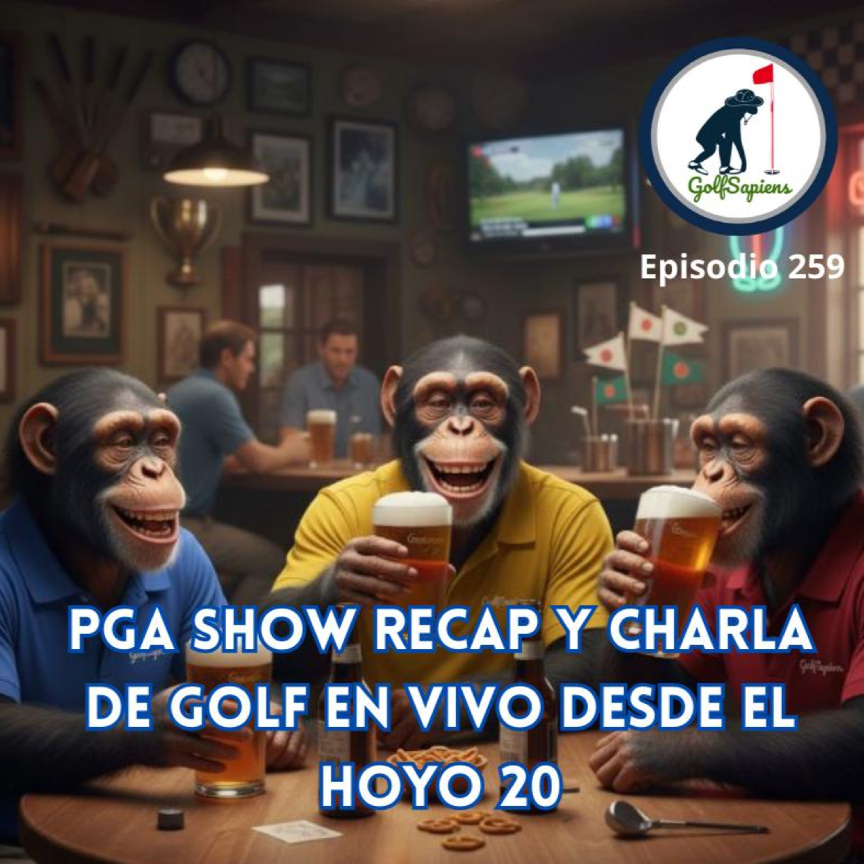 Ep 259 PGA Show Recap y charla de golf en vivo desde el hoyo 20 episode artwork