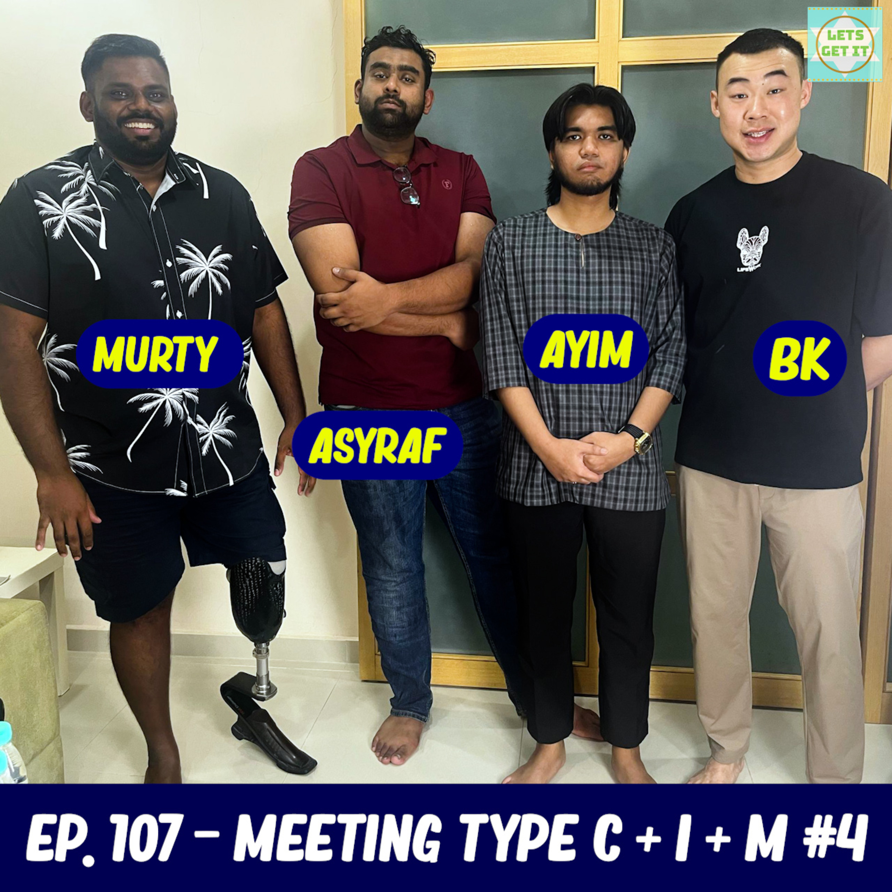 #107 - Meeting Type C + I + M #4 Ft. Ayim Razak, Murty & Asyraf Kamal
