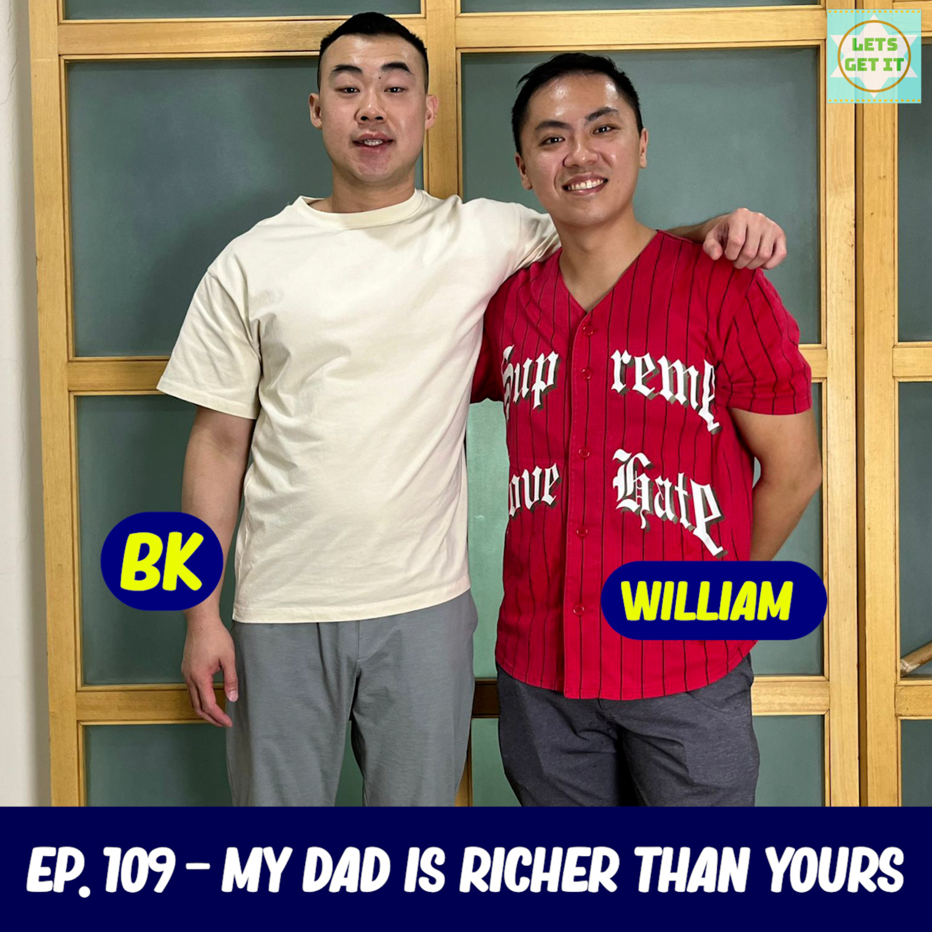 #109 - My Dad Is Richer Than Yours Ft. Rich Dad William