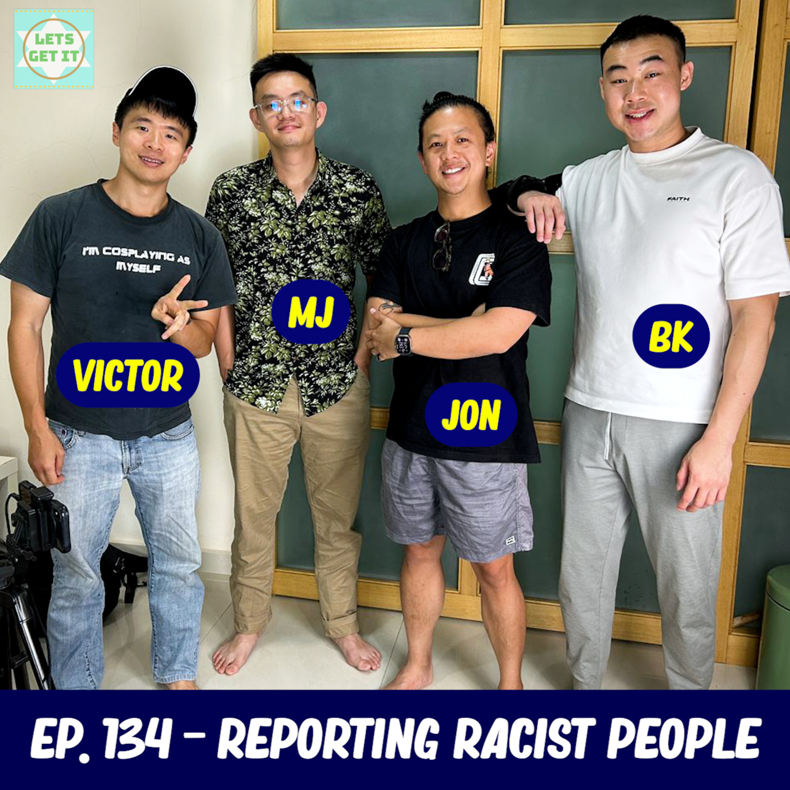 #134 - Reporting Racist People Ft. MJ, Jon & Victor Tan episode artwork