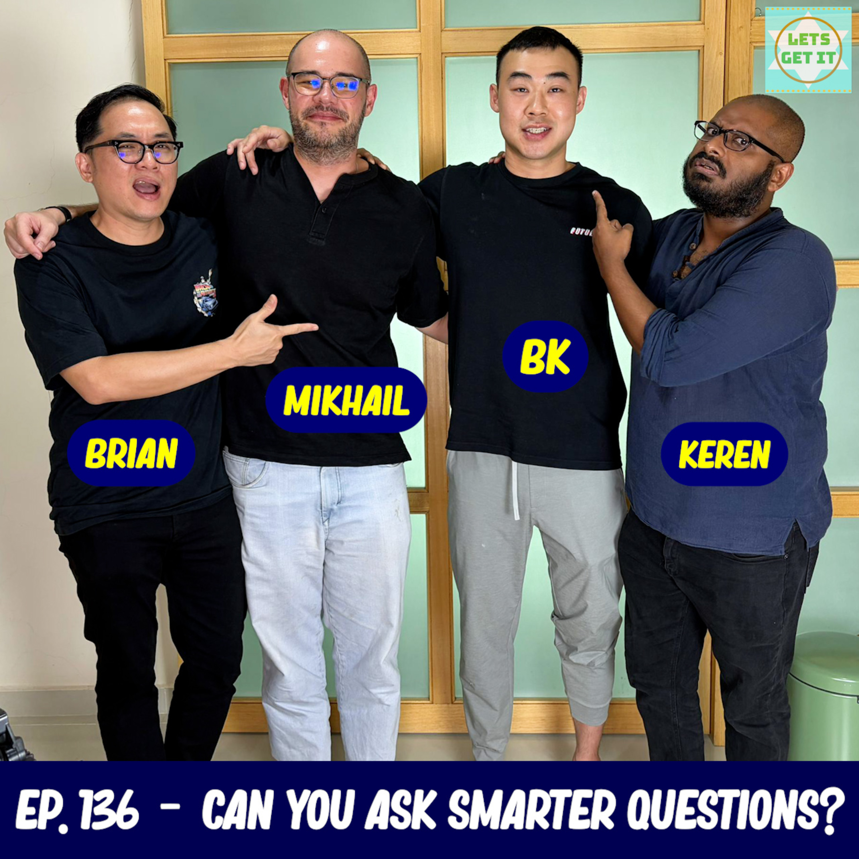 #136 - Can You Ask Smarter Questions? Ft. Brian Tan, Keren Bala Devan & Mikhail Svrcula episode artwork