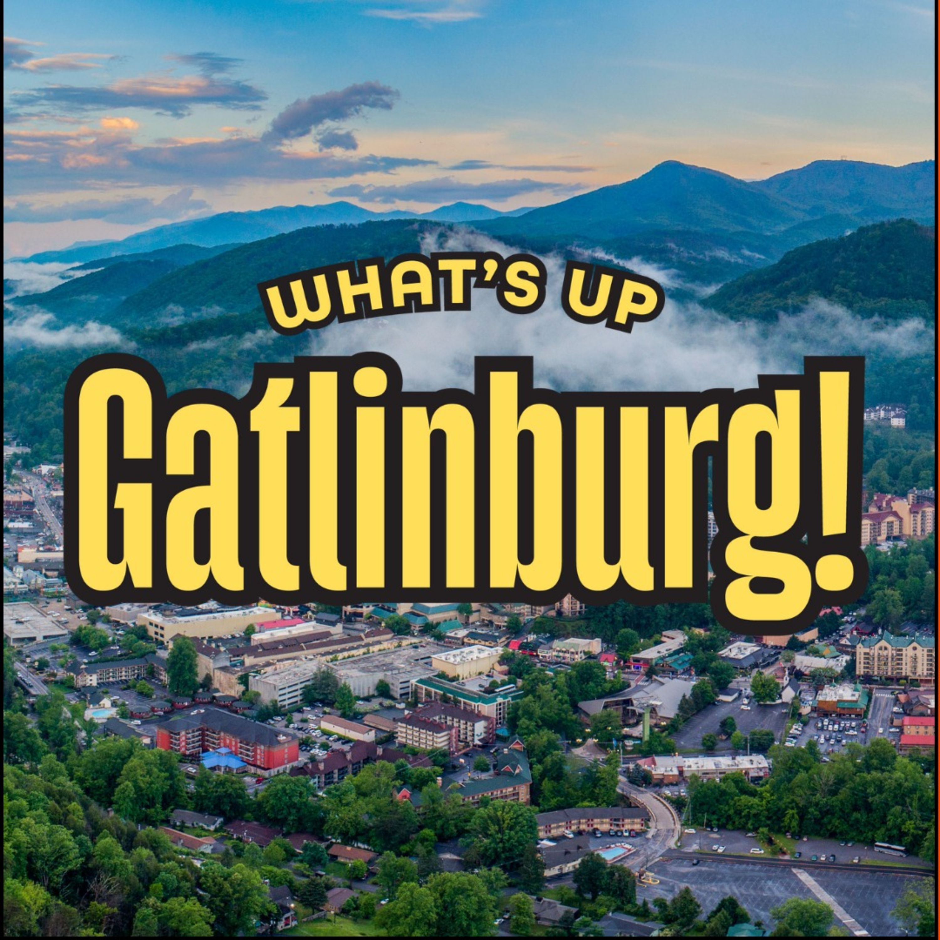 What’s Up Gatlinburg!
