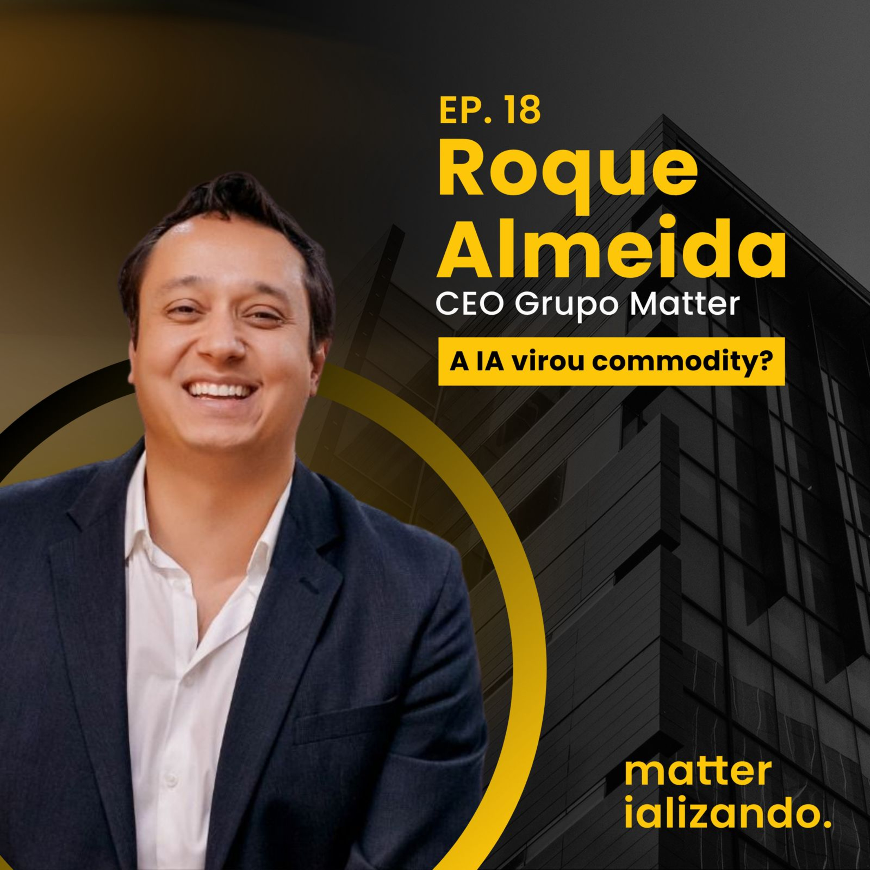 IA para NEGÓCIOS: Lições reais do SXSW com Roque Almeida | Matterializando EP 18 episode artwork