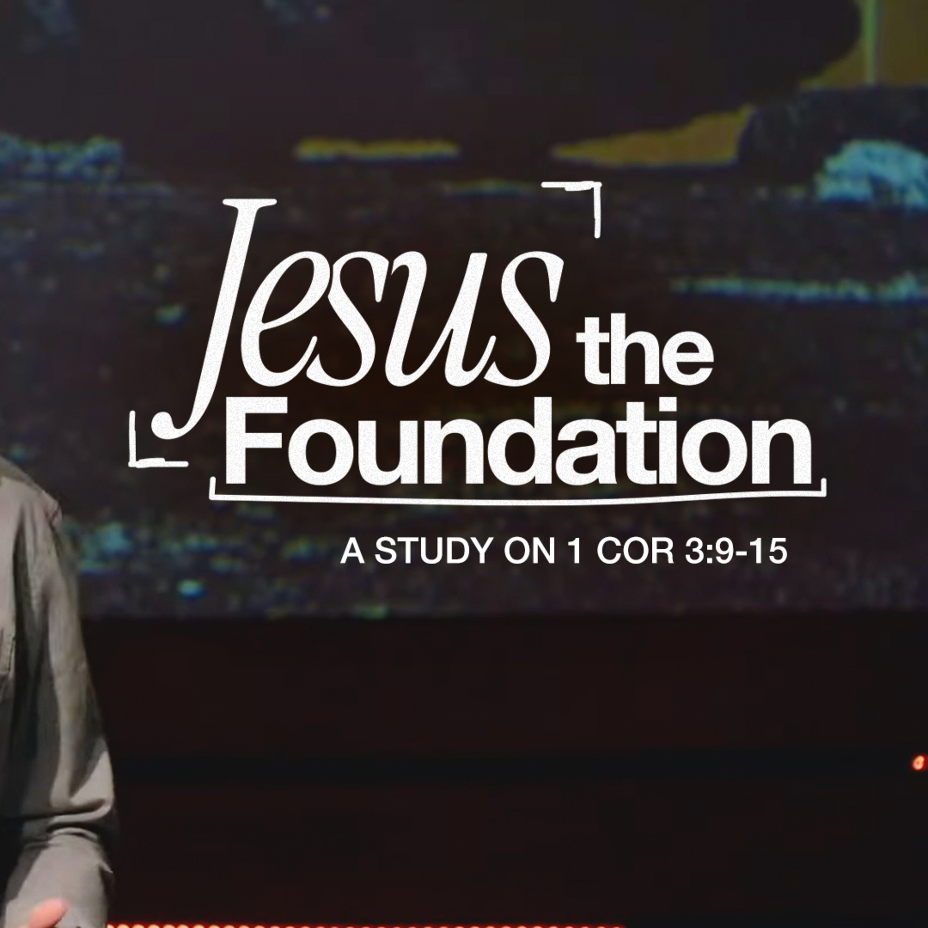 1 Corinthians 3:9-15 Jesus the Foundation episode artwork