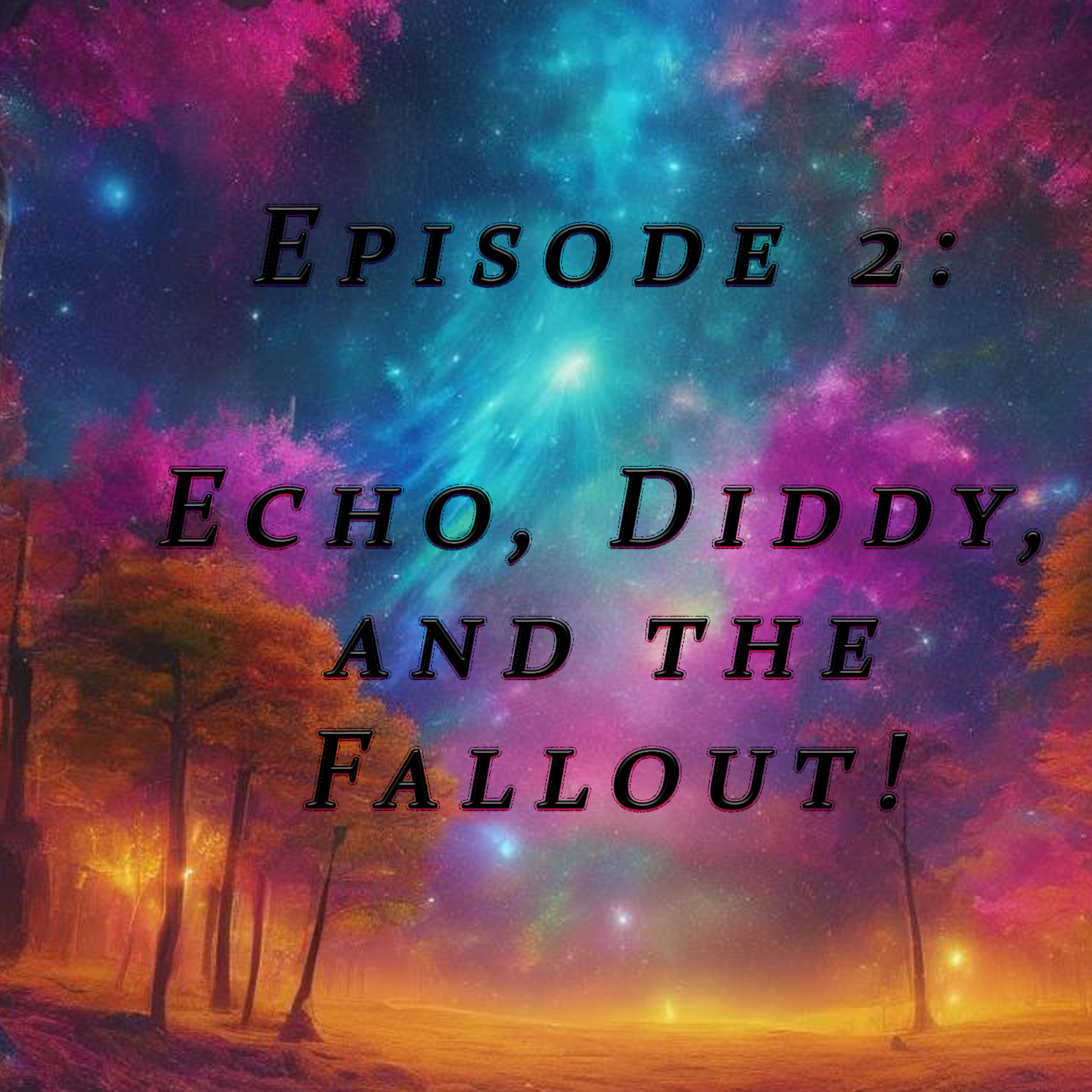 Episode 2: Echo, Diddy, and the Fallout!