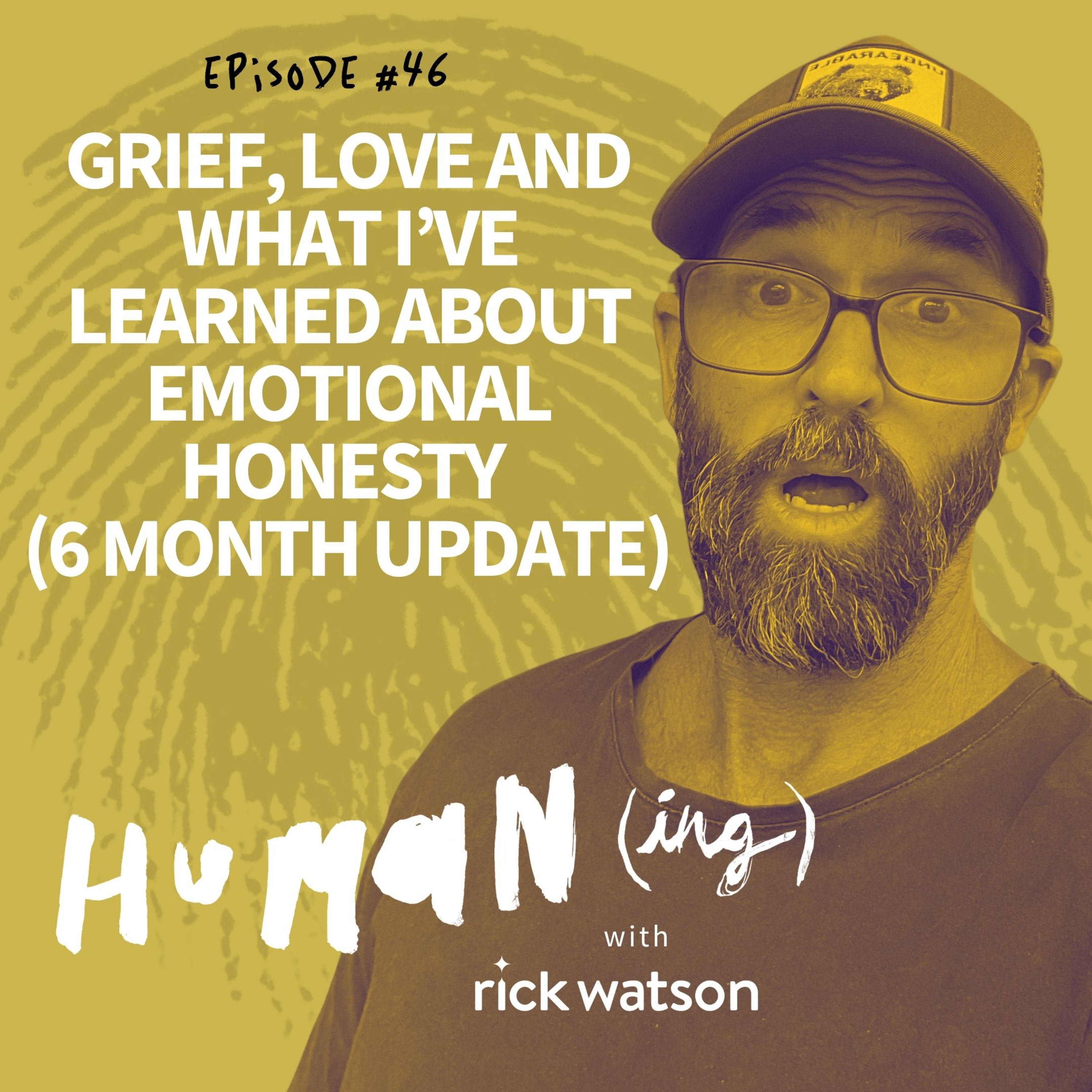 #46: Grief, love, and what I've learned about emotional honesty (a six month update) episode artwork