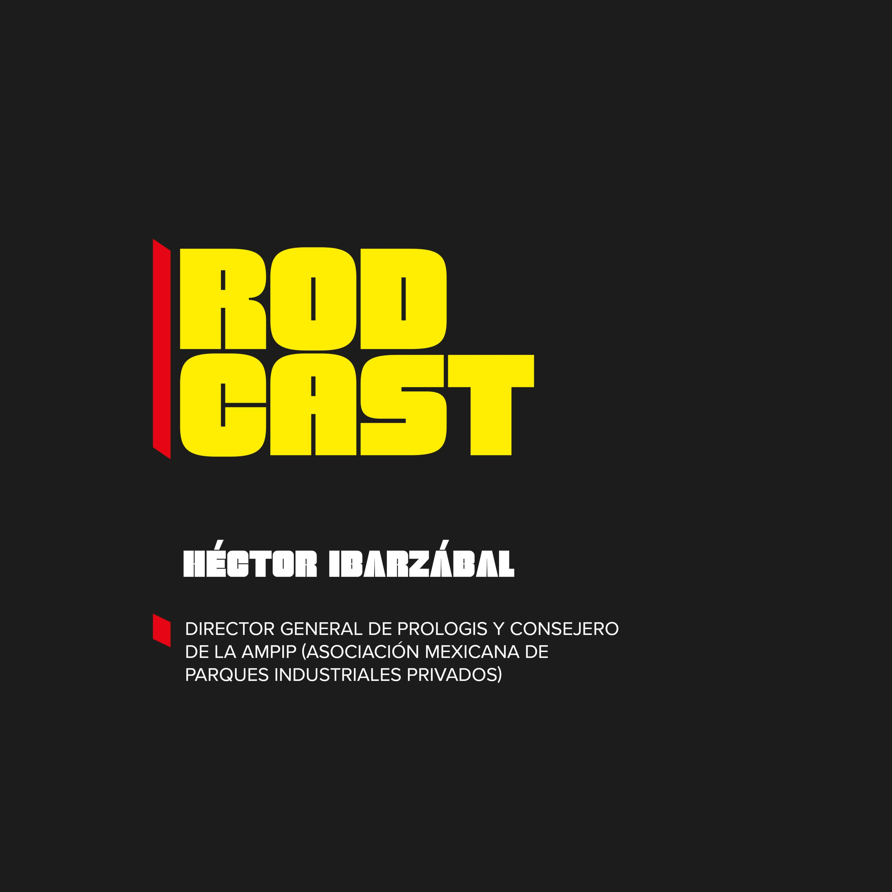 T2 E27 Héctor Ibarzábal, director general de Prologis y consejero de la AMPIP (Asociación Mexicana de Parques Industriales Privados)