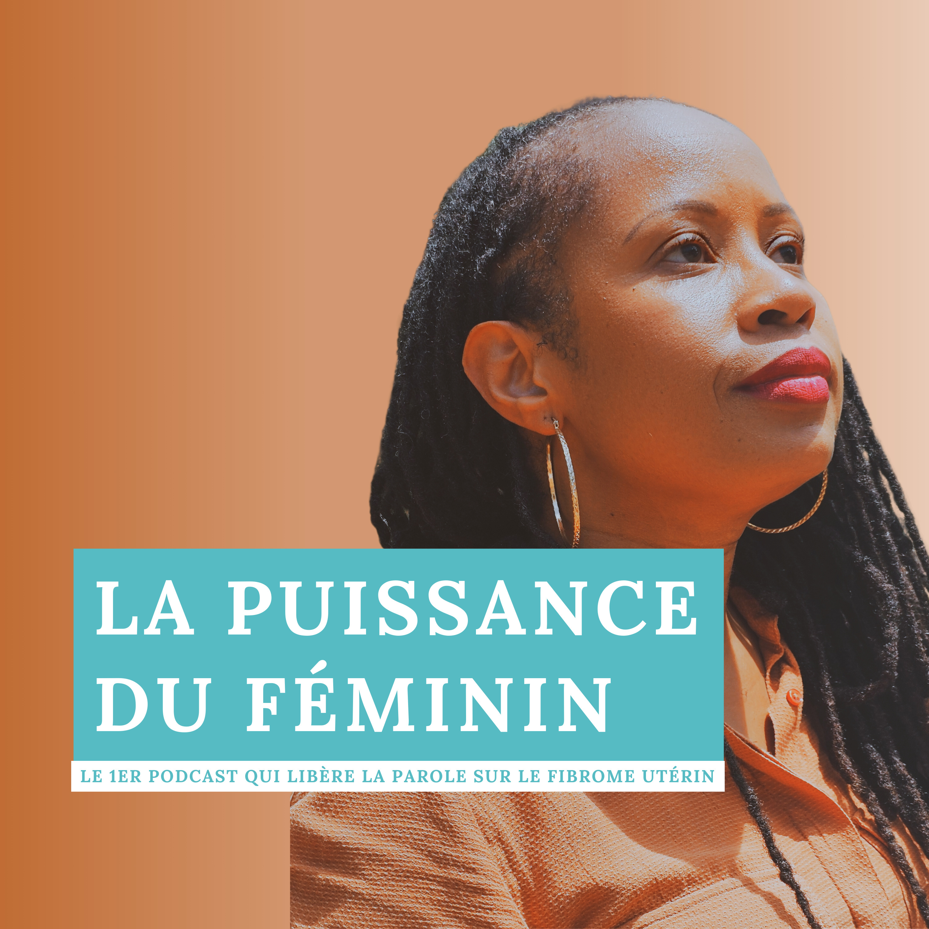 LA PUISSANCE DU FÉMININ le podcast dédié au fibrome utérin