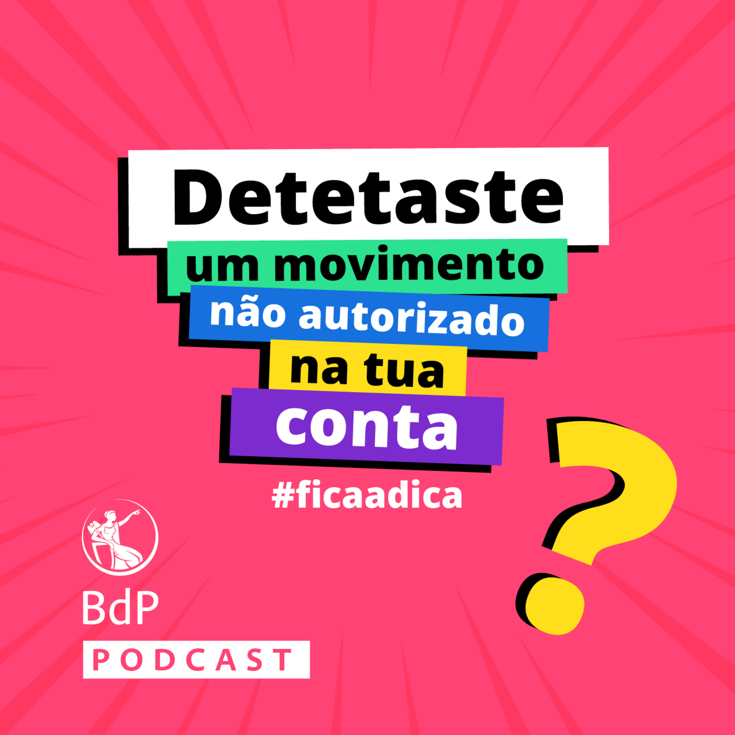 #ficaadica: Detetaste um movimento não autorizado na tua conta?