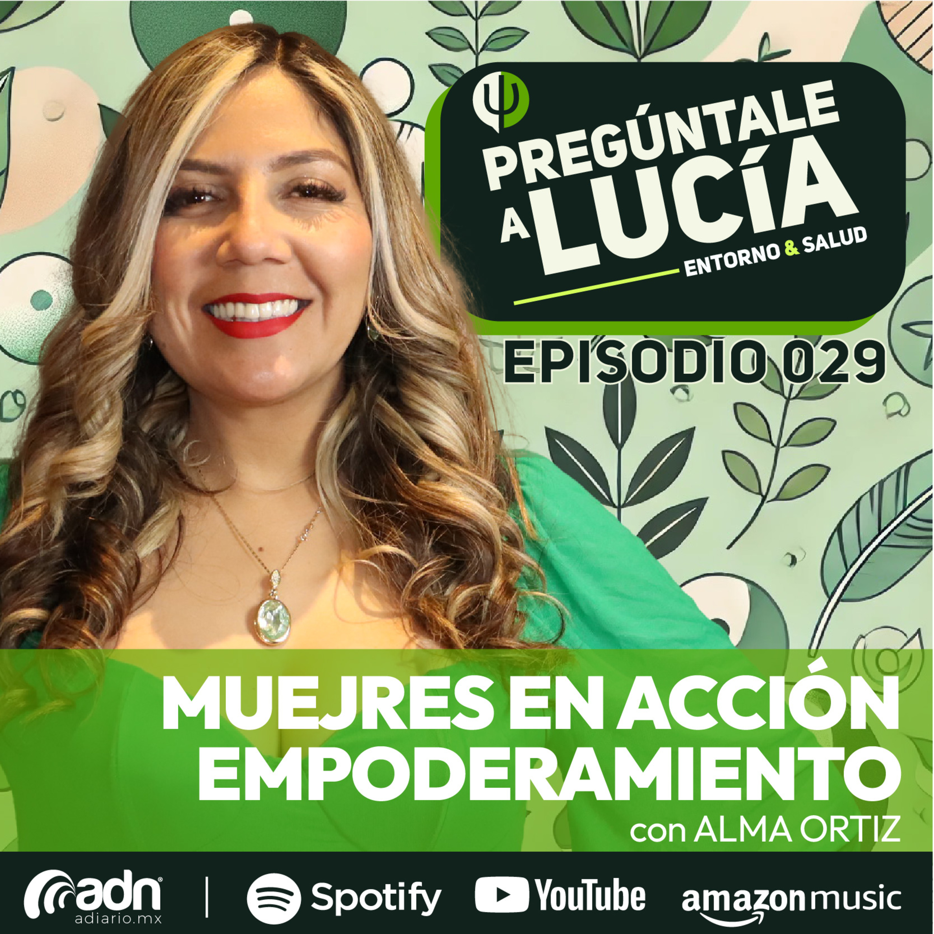 PREGÚNTALE A LUCIA 029 | Mujeres en Acción con Alma Ortiz
