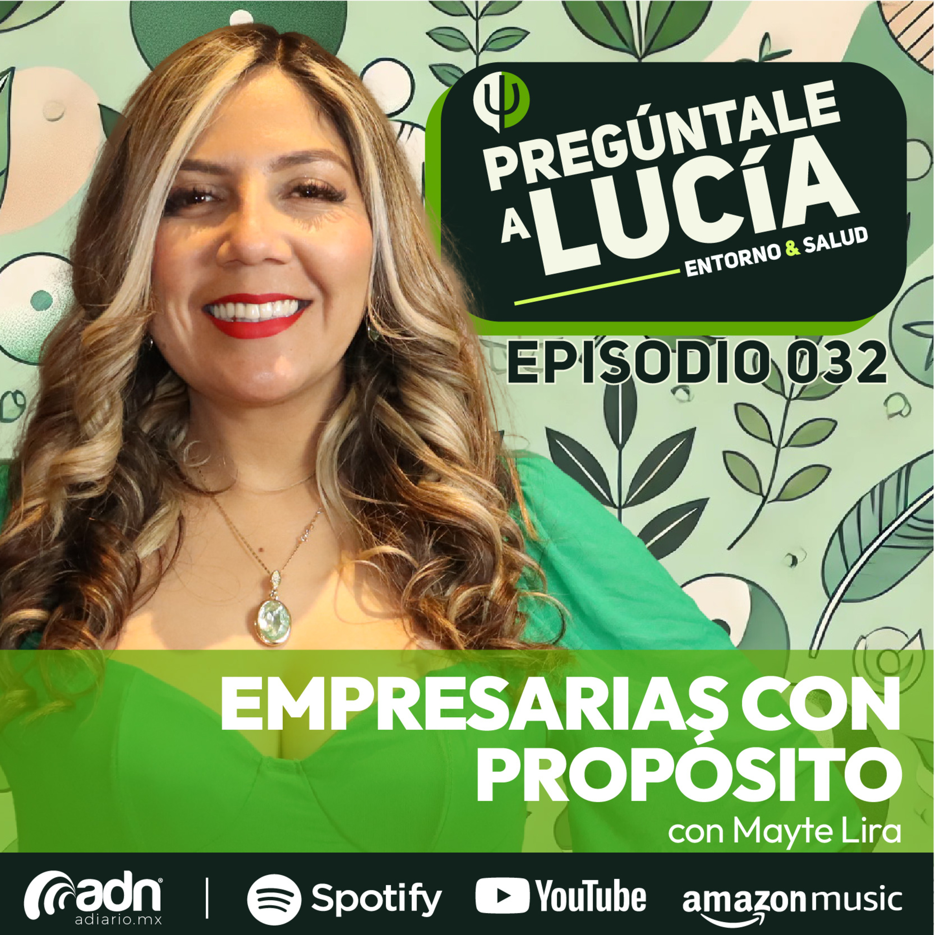 PREGÚNTALE A LUCIA 032 | Empresarias con Propósito con el Mayte Lira