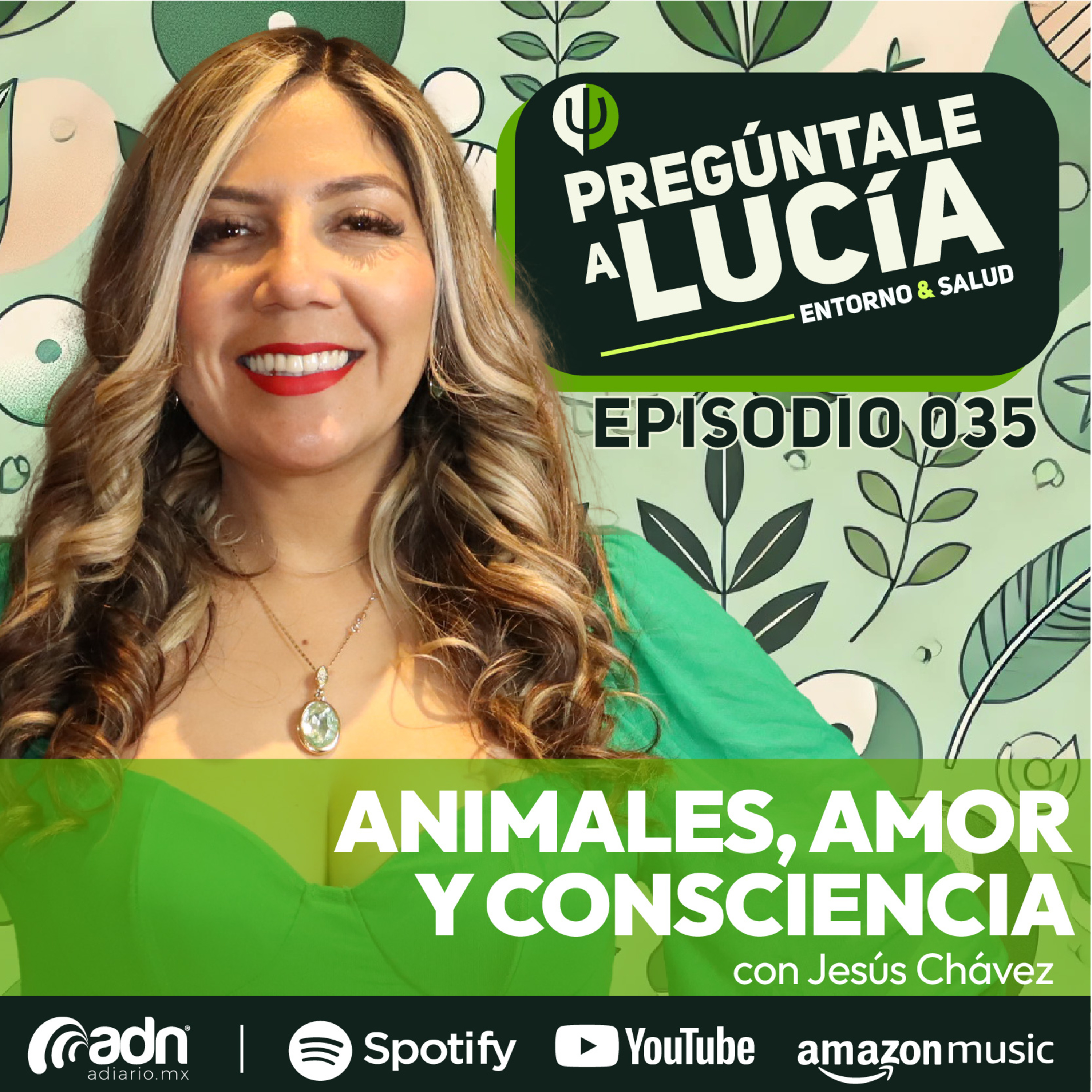 PREGÚNTALE A LUCIA 035 | Animales, Amor y Consciencia con Jesús Chávez