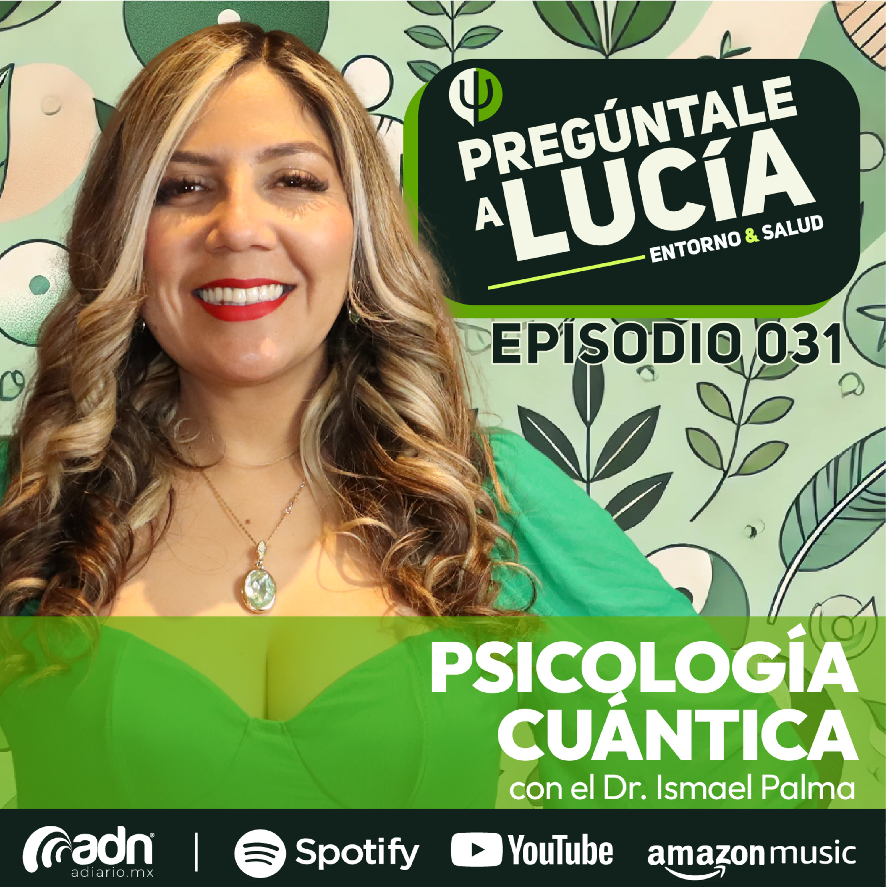 PREGÚNTALE A LUCIA 031 | Psicología Cuántica con el Dr. Israel Palma