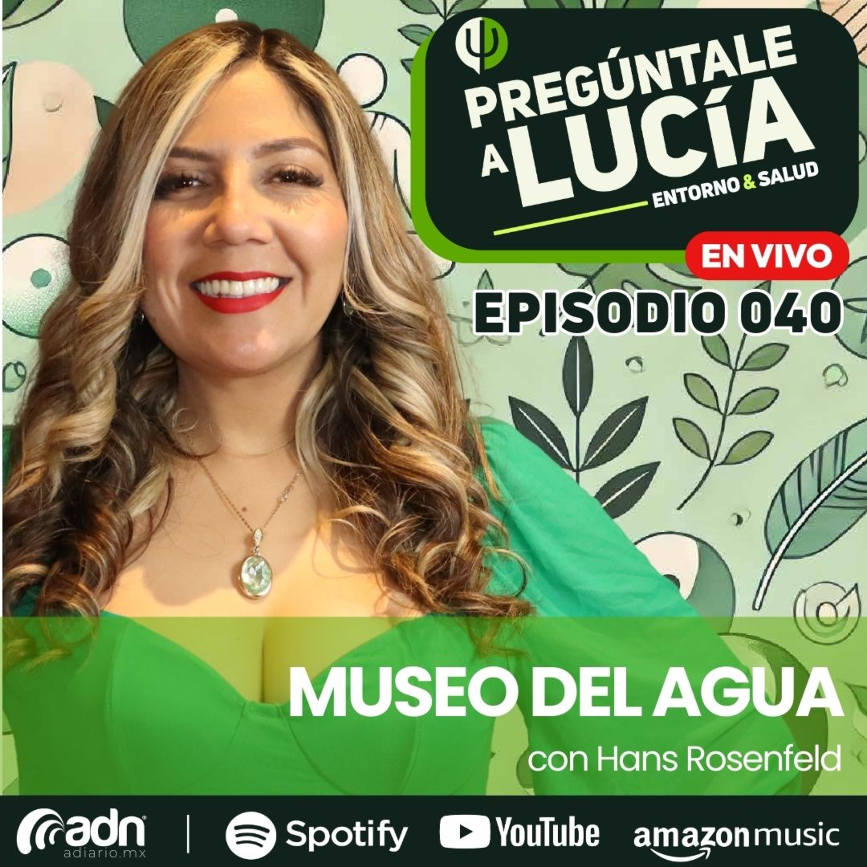 PREGÚNTALE A LUCIA 040 | Museo del Agua con Hans Rosenfeld
