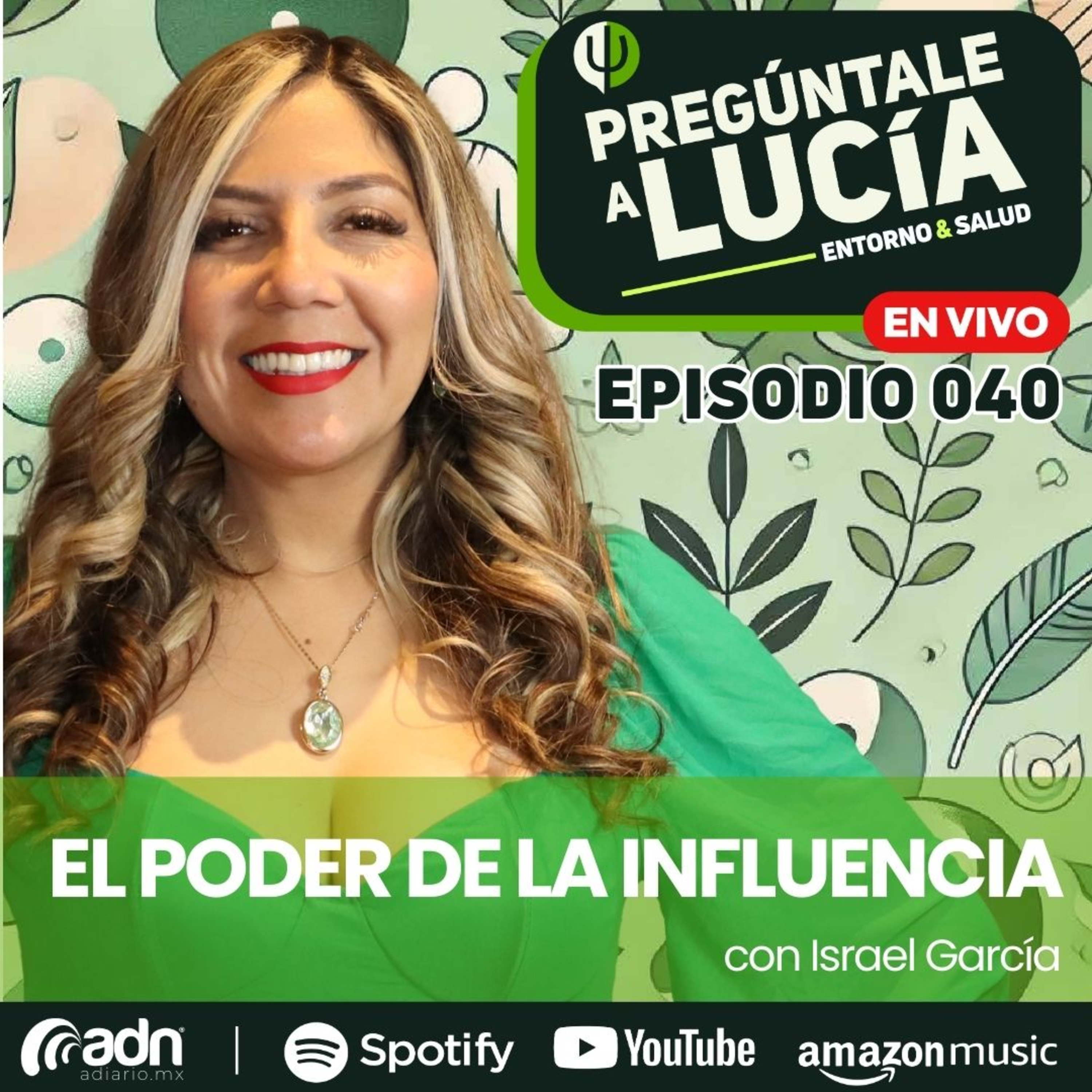 PREGÚNTALE A LUCIA 041 | El Poder de la Influencia con Israel García
