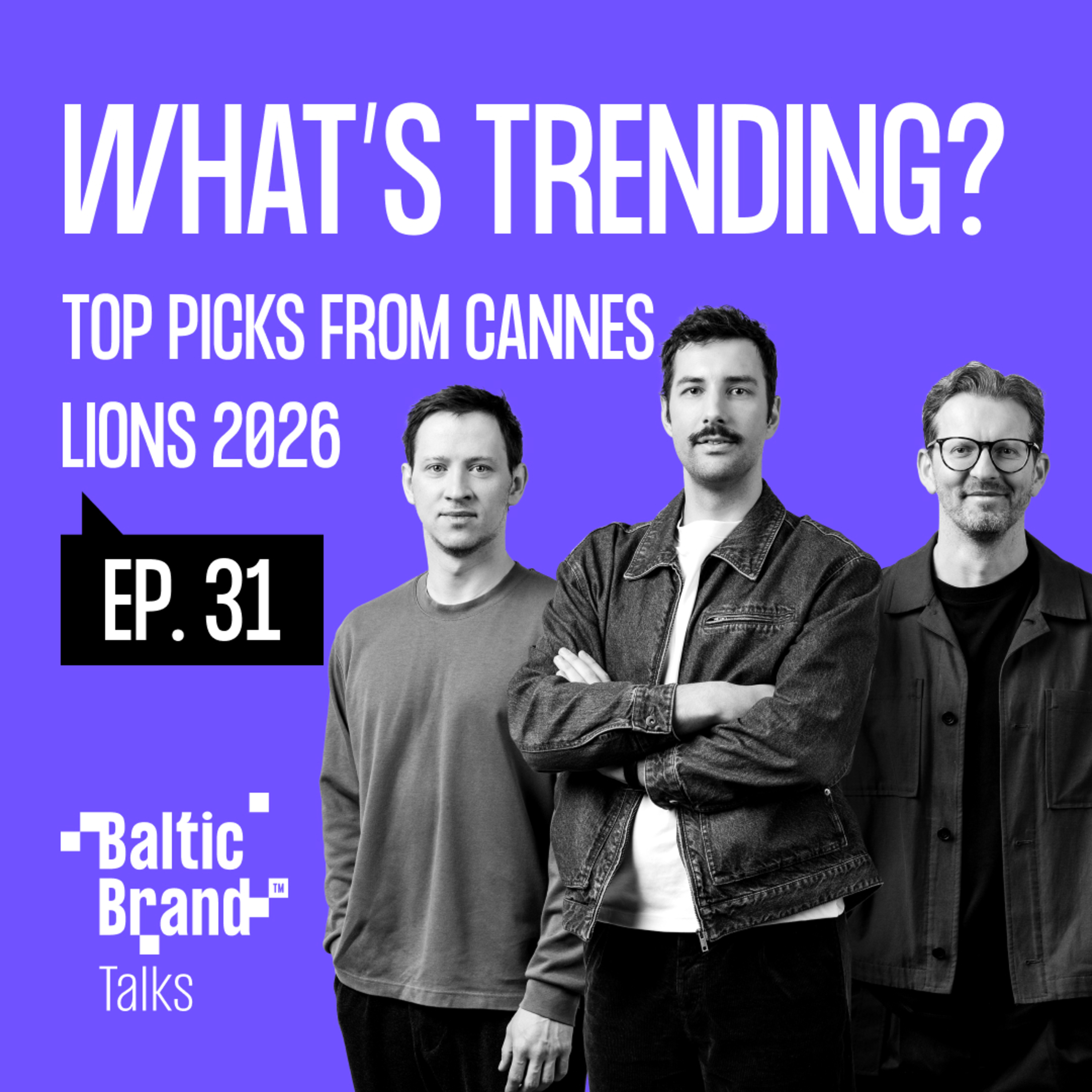 #31: What's Trending: Top picks from Cannes Lions 2026
