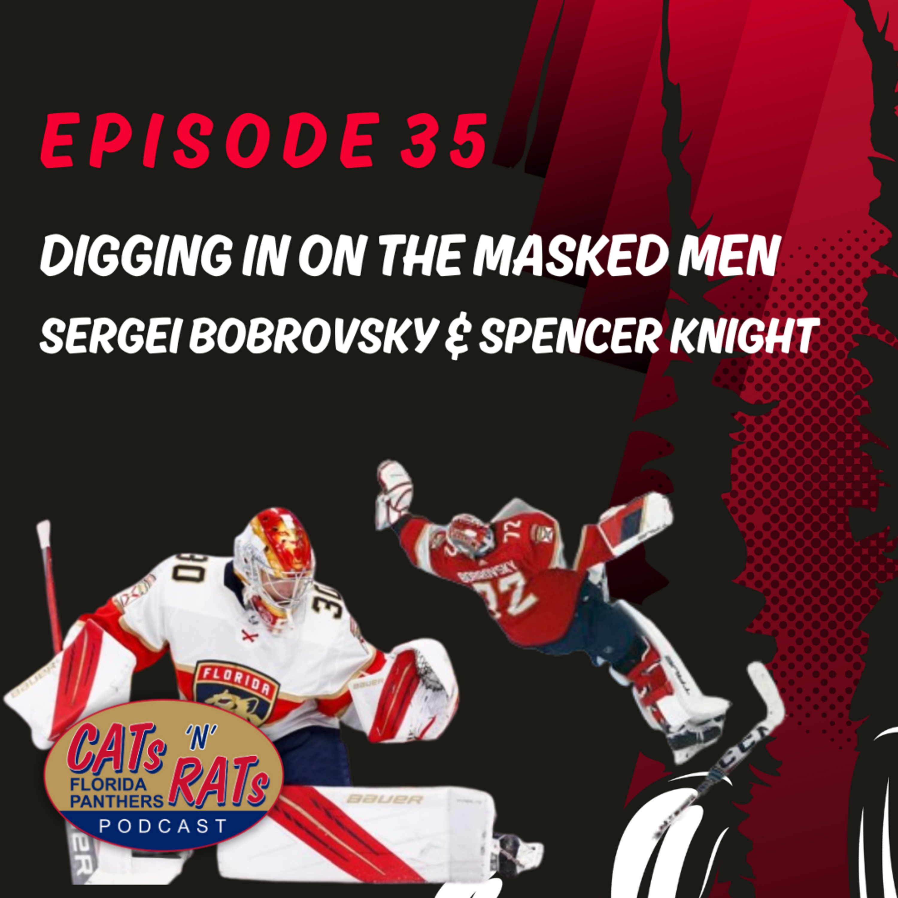 Cats N Rats Episode 35 — Digging In On The Masked Men; Sergei Bobrovsky & Spencer Knight episode artwork