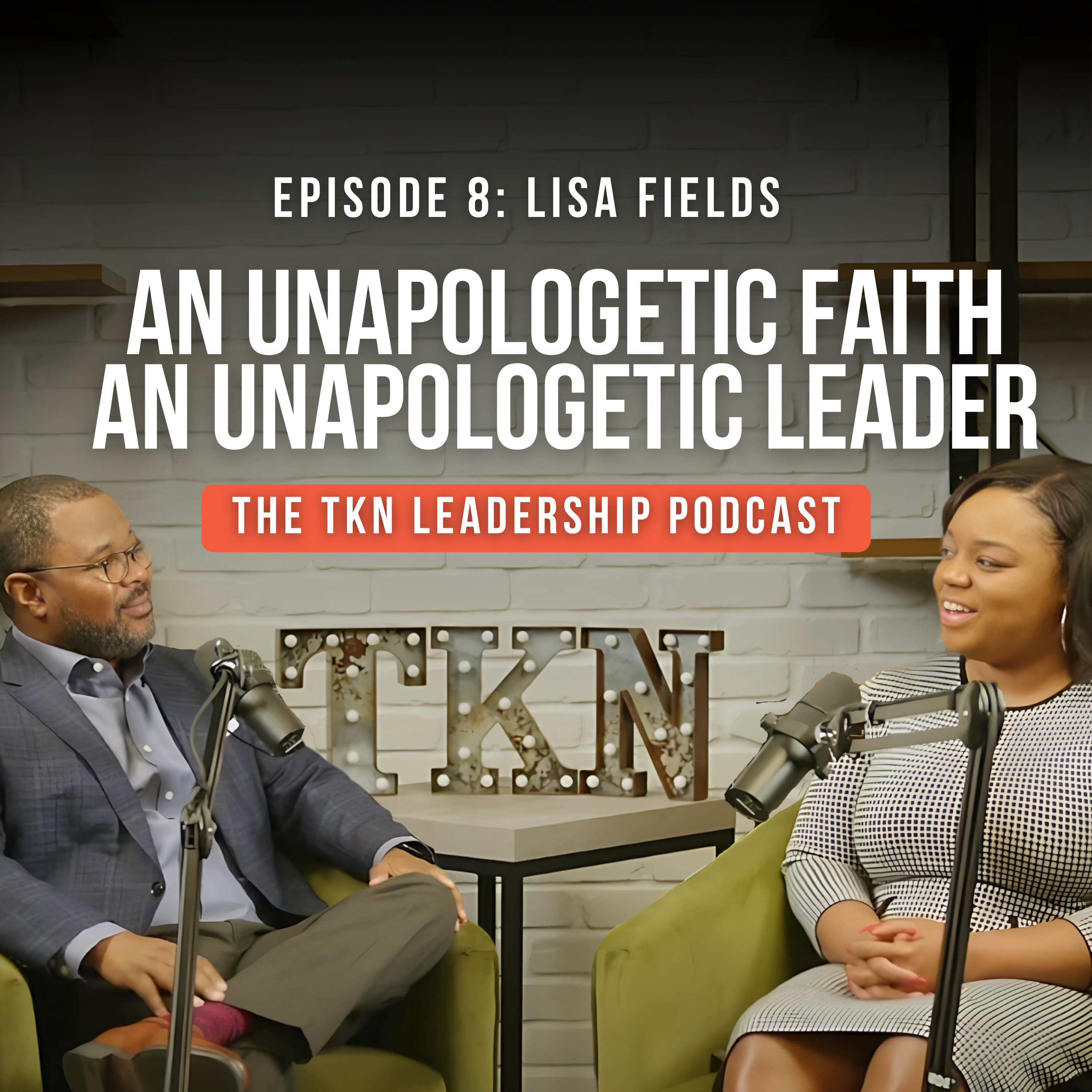 Lisa Fields | An Unapologetic Faith, an Unapologetic Leader episode artwork