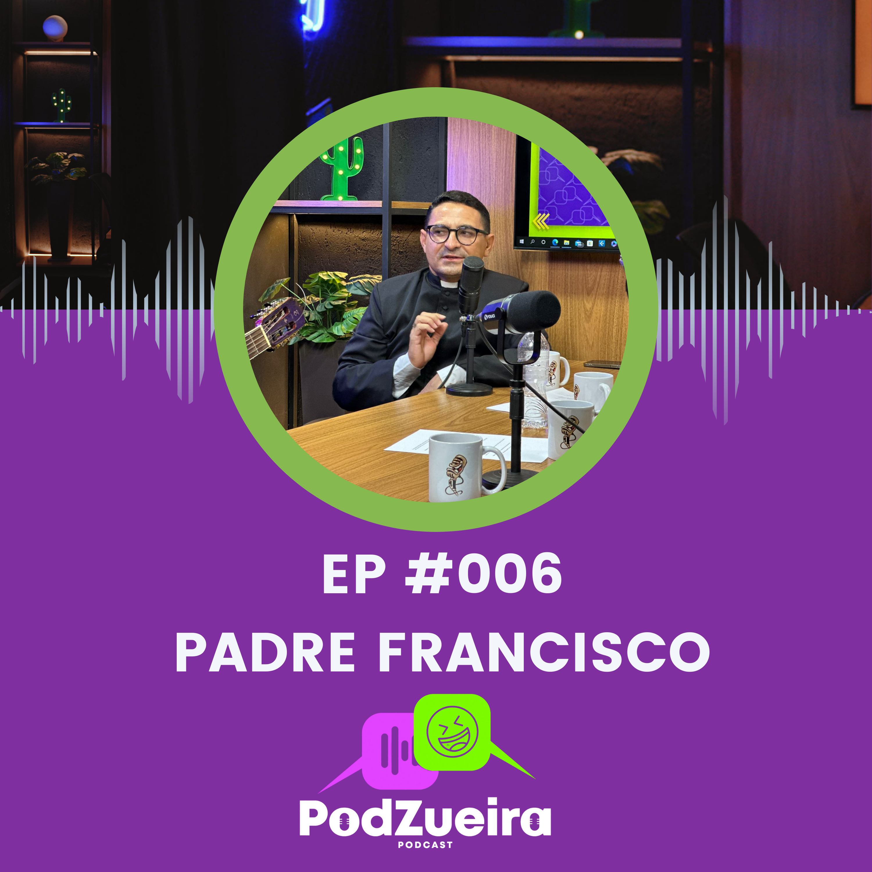 PADRE FRANCISCO - PAROCO DE QUEIMADAS PodZueira #006 episode artwork