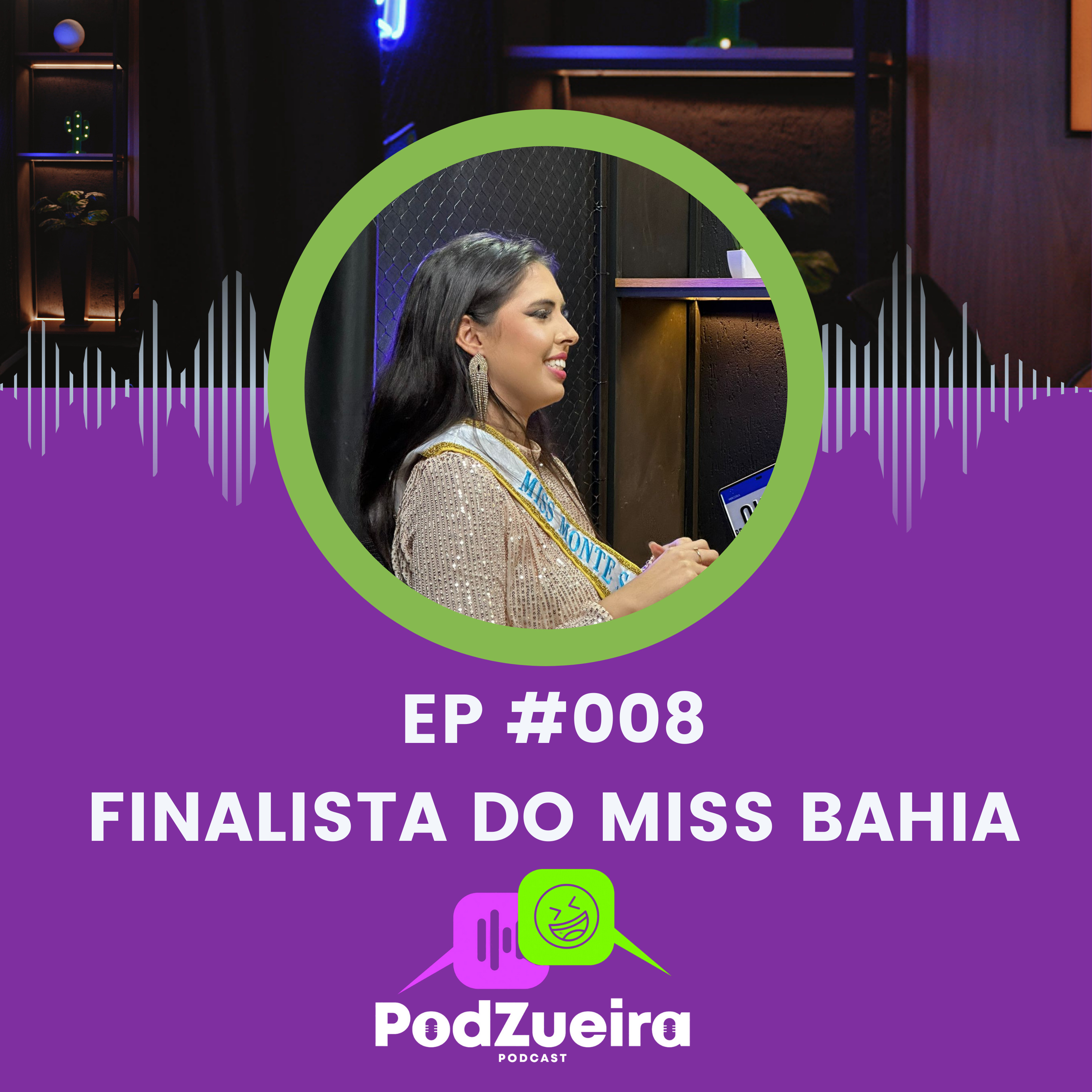 MARIA KLARA - FINALISTA DO MISS BAHIA 2024 - PodZueira #008 episode artwork