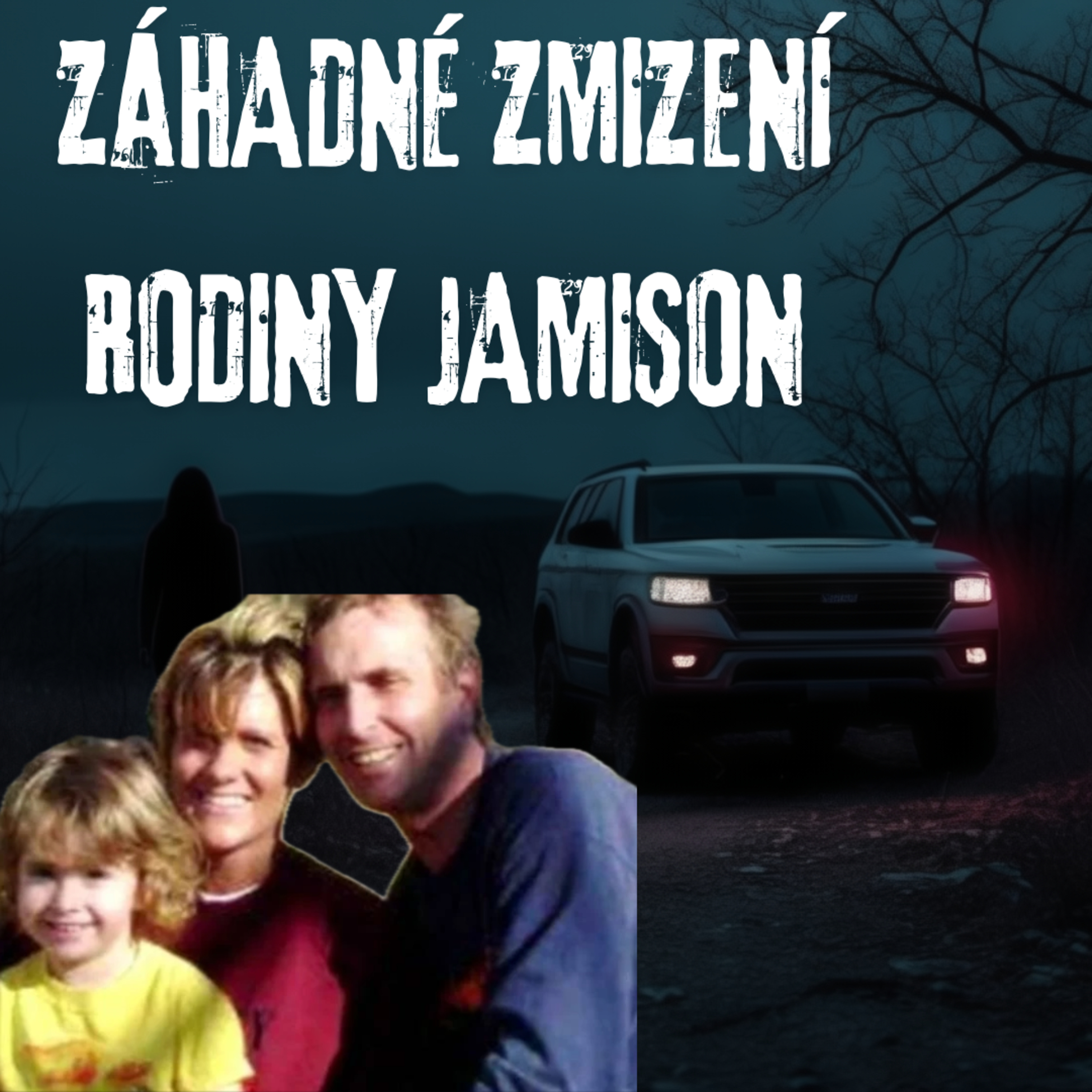 ZÁHADNÉ ZMIZENÍ RODINY JAMISON - NEVYŘEŠENÁ ZÁHADA / TRUECRIME
