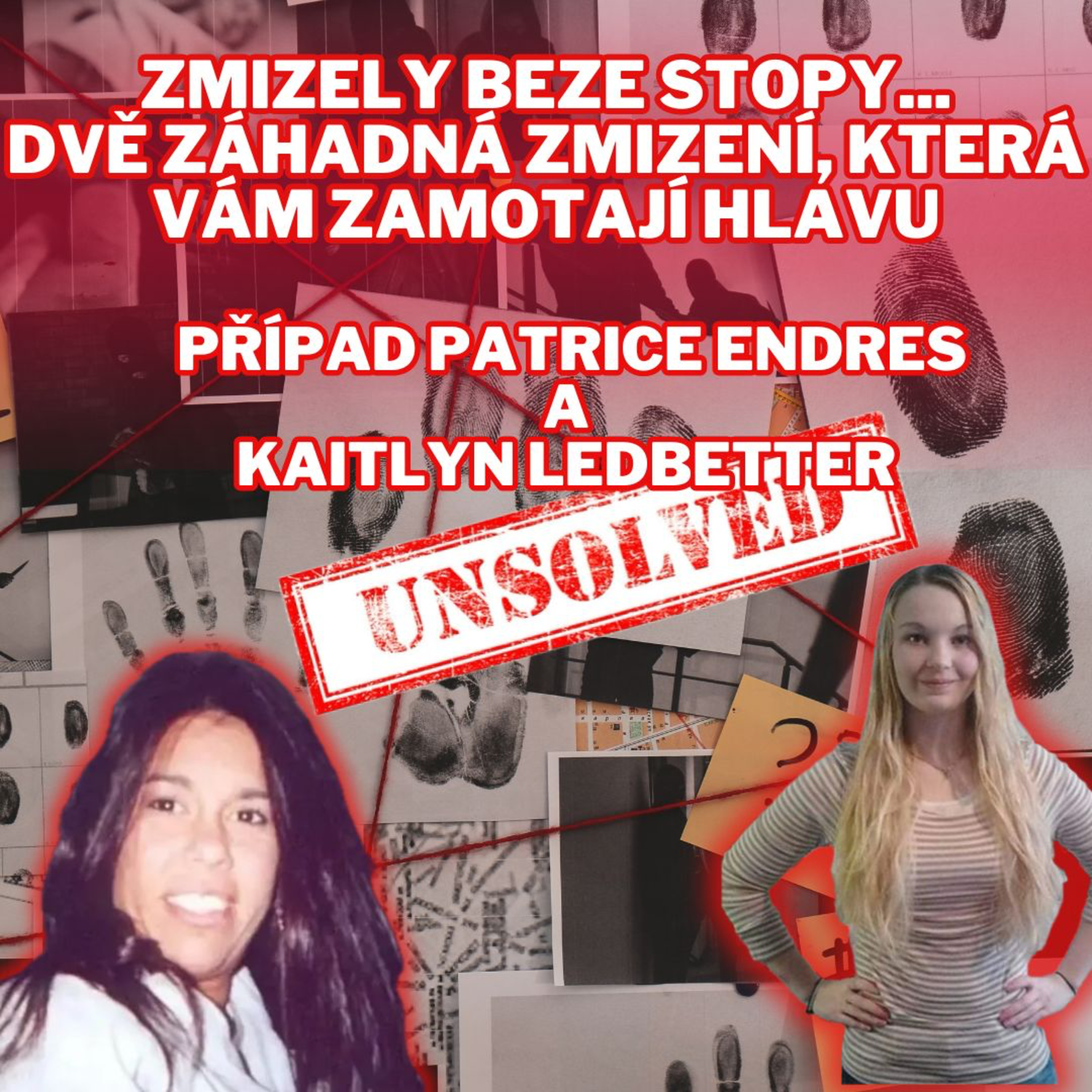 ZMIZELY BEZE STOPY... DVĚ ZÁHADNÁ ZMIZENÍ, KTERÁ VÁM ZAMOTAJÍ HLAVU - PŘÍPAD PATRICE ENDRES A KAITLYN LEDBETTER
