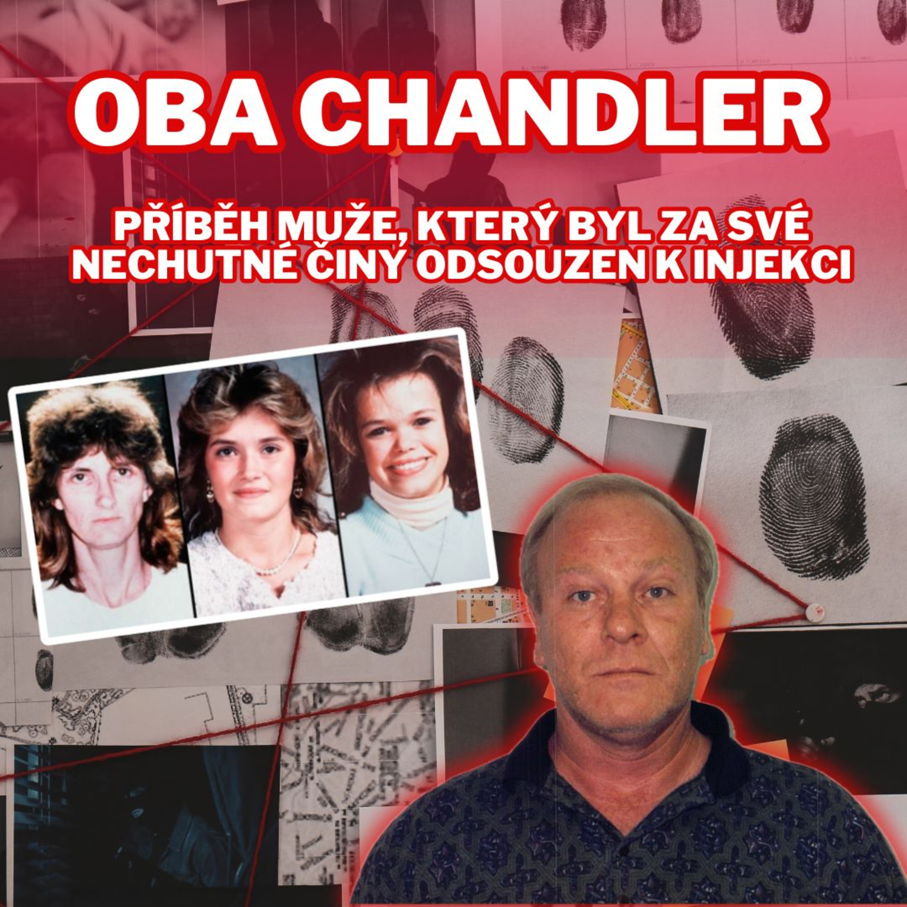 OBA CHANDLER - Příběh muže, který byl za své nechutné činy odsouzen k injekci
