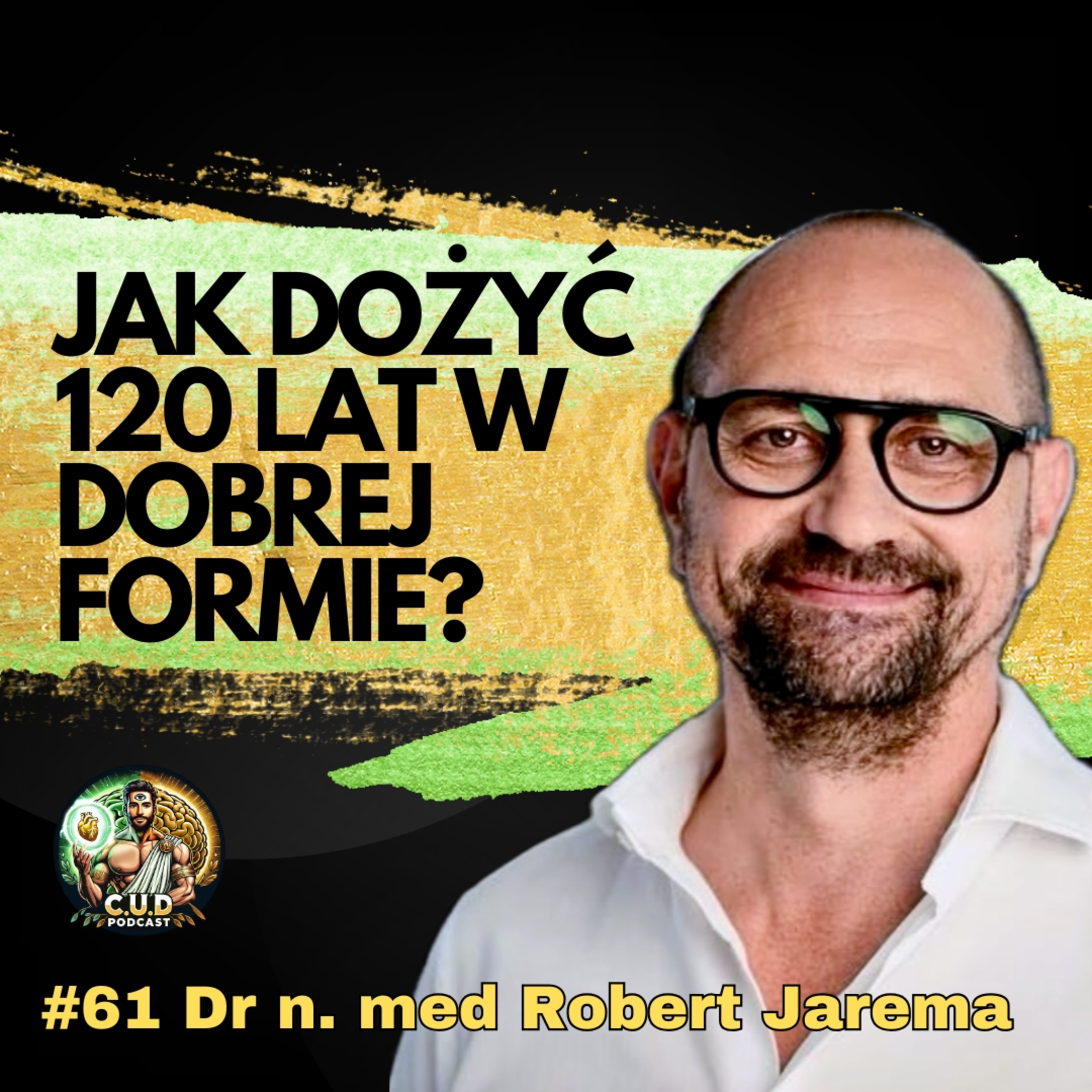 Jak Przeżyć 120 Lat w Zdrowiu i Pełnej Sprawności? Medycyna Długowieczności | dr Robert Jarema episode artwork