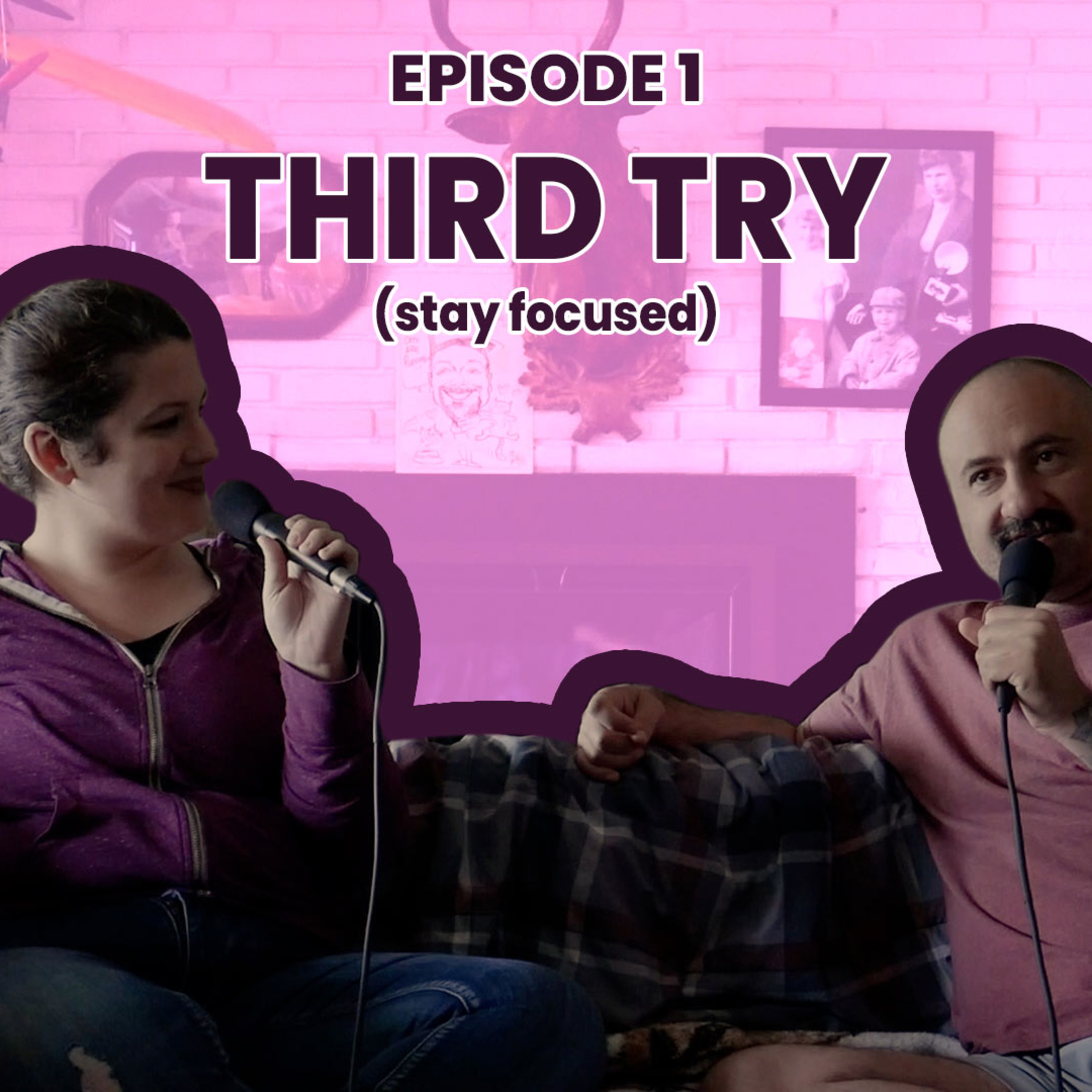Episode 001 | The Third Try (Stay Focused) episode artwork